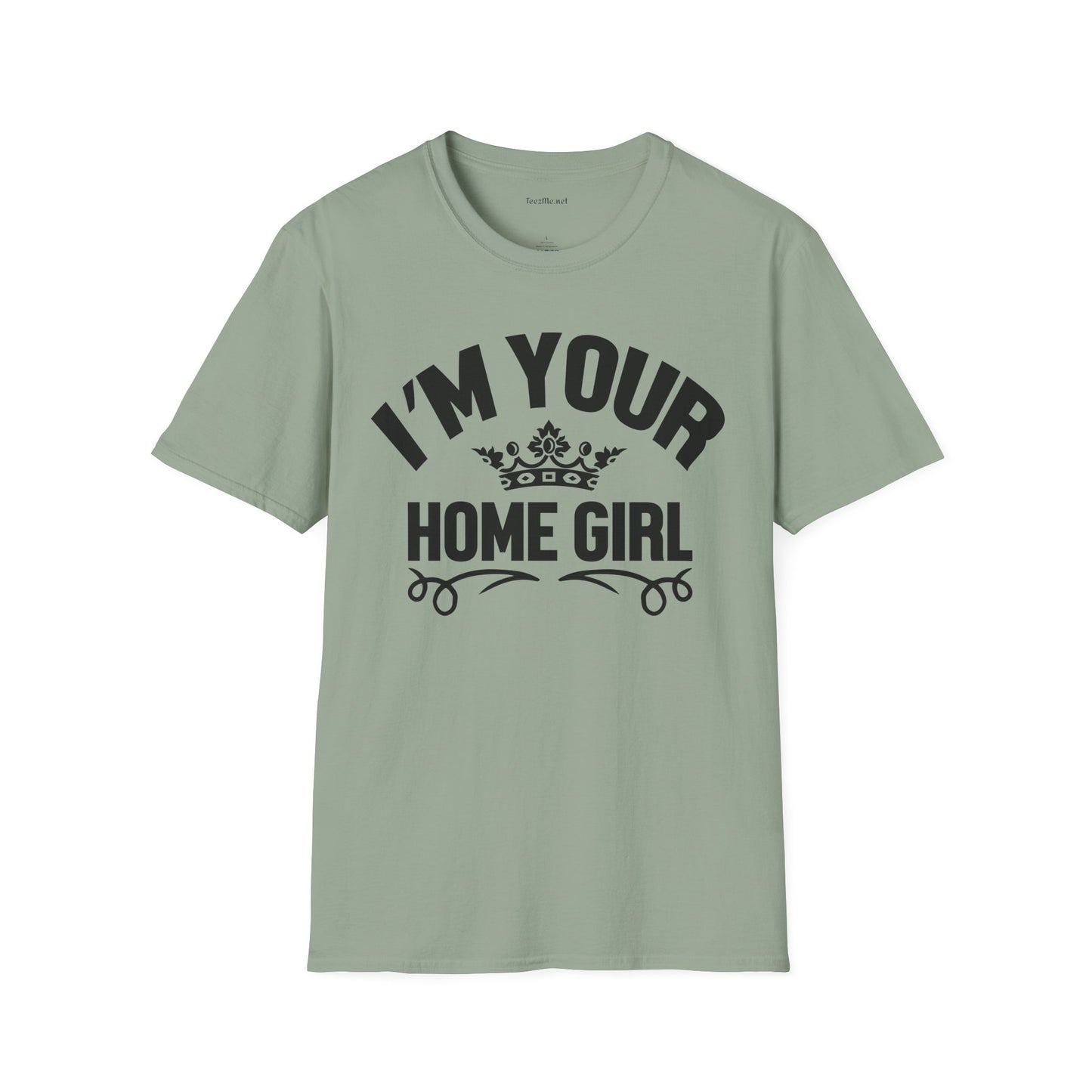 I'm Your Home Girl (Real Estate) Unisex Soft Style T-Shirt 100% Cotton Graphic
