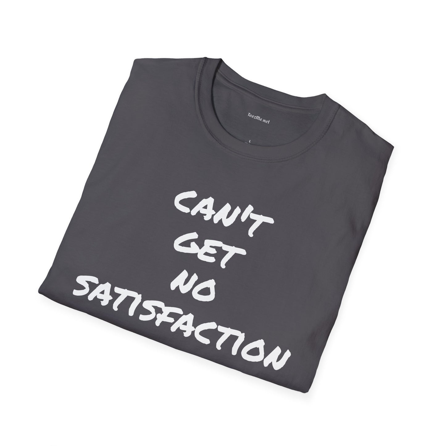 Can't get no satisfaction - Unisex Softstyle T-Shirt 100% Cotton Graphic