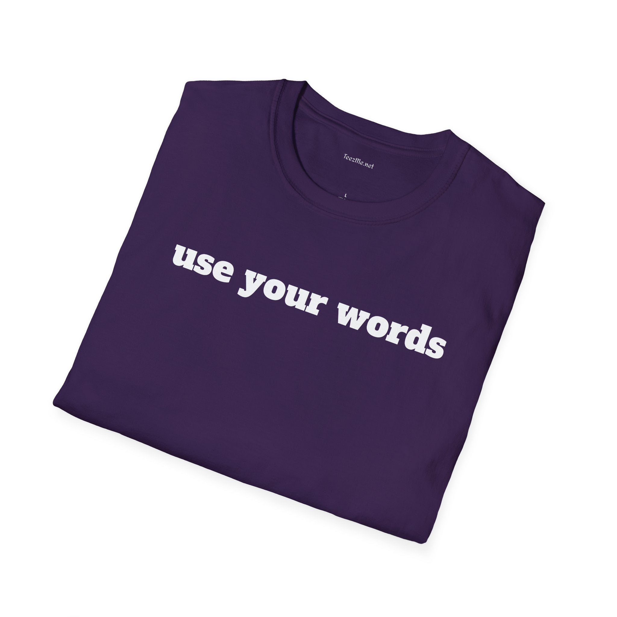 Use your words - Unisex Softstyle T-Shirt 100% Cotton Graphic