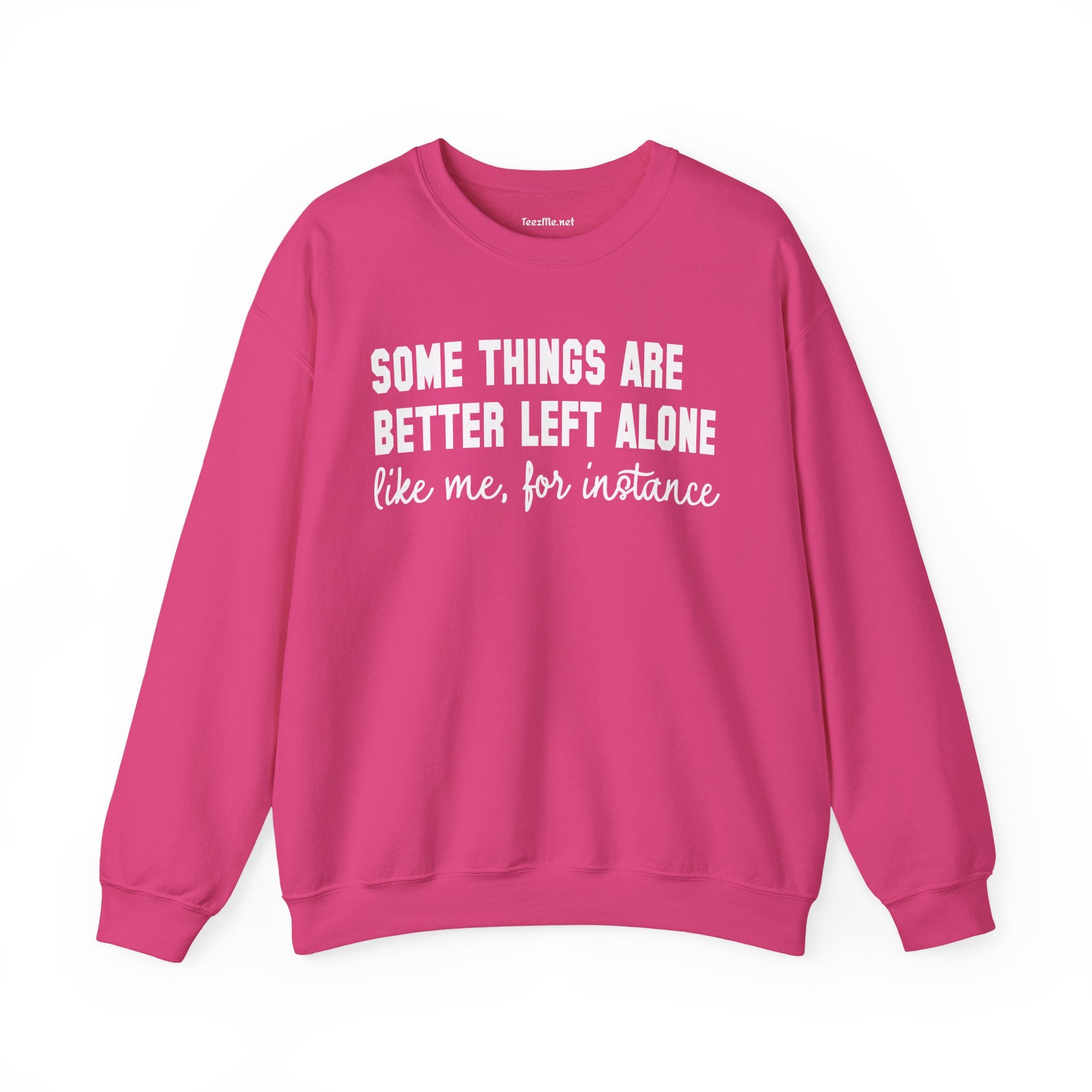 Some Things Are Better Left Alone Unisex Heavy Blend™ Crewneck Sweatshirt