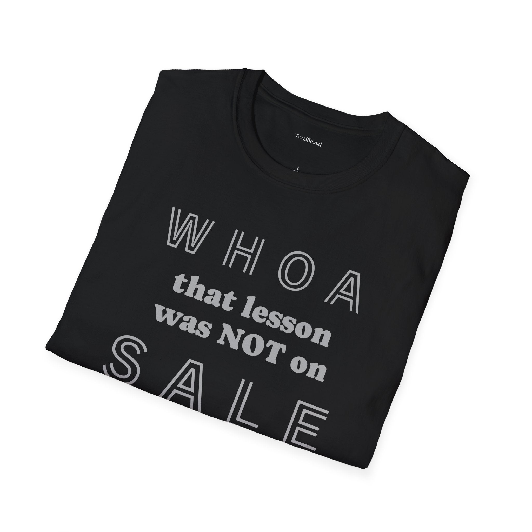 WHOA that lesson was NOT on SALE - Unisex Softstyle T-Shirt 100% Cotton Graphic