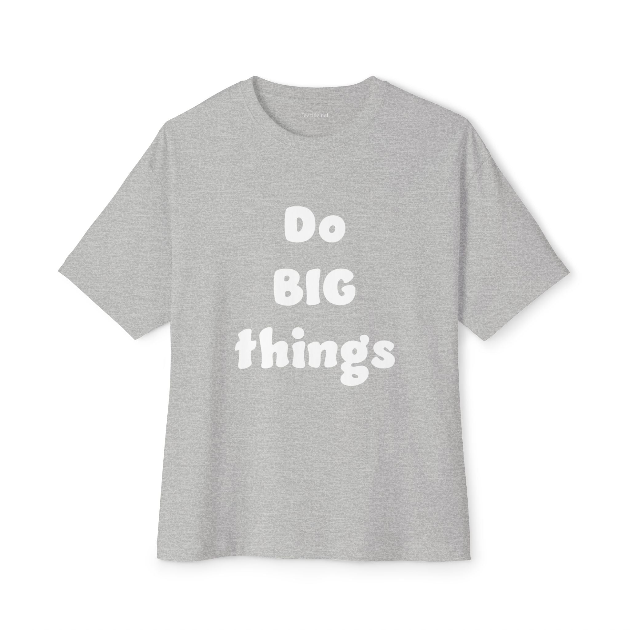 Do BIG Things - Unisex Oversized Boxy Tee