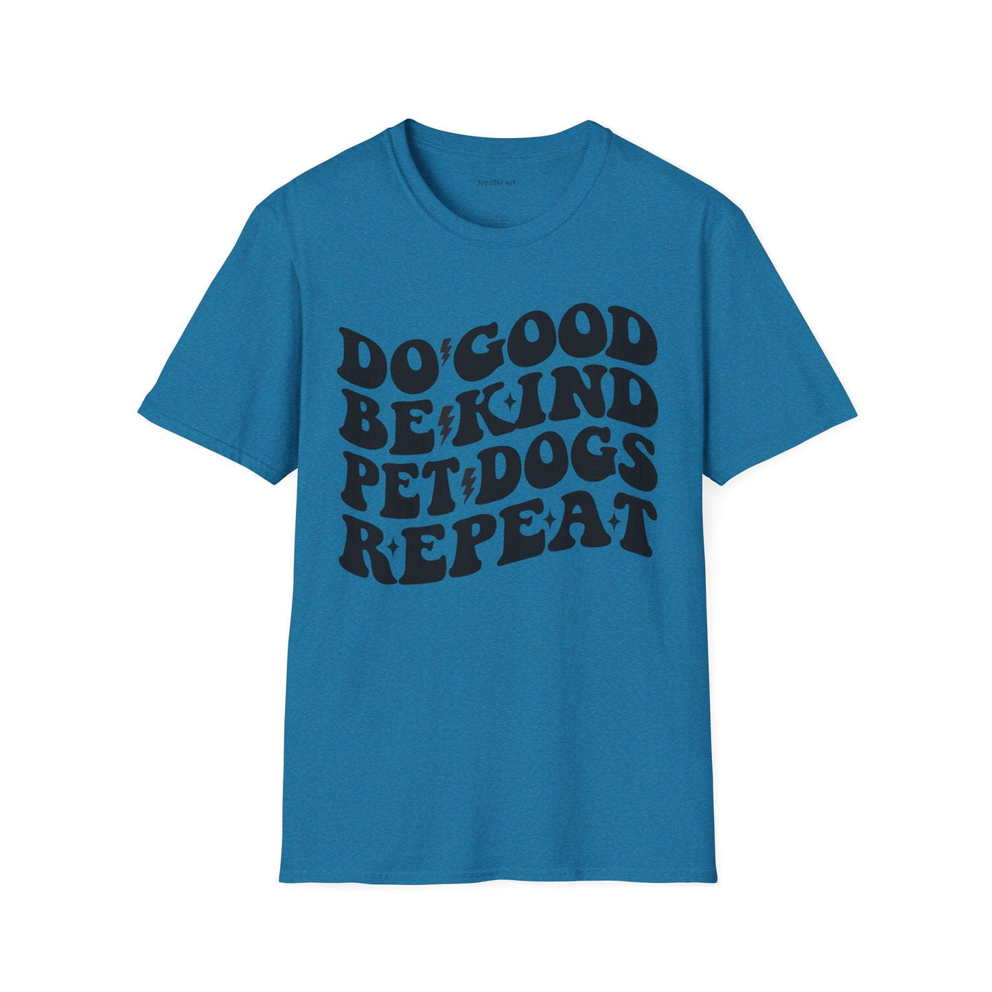 Do Good Be Kind Pet Dogs Repeat Unisex Soft Style T-Shirt 100% Cotton Graphic