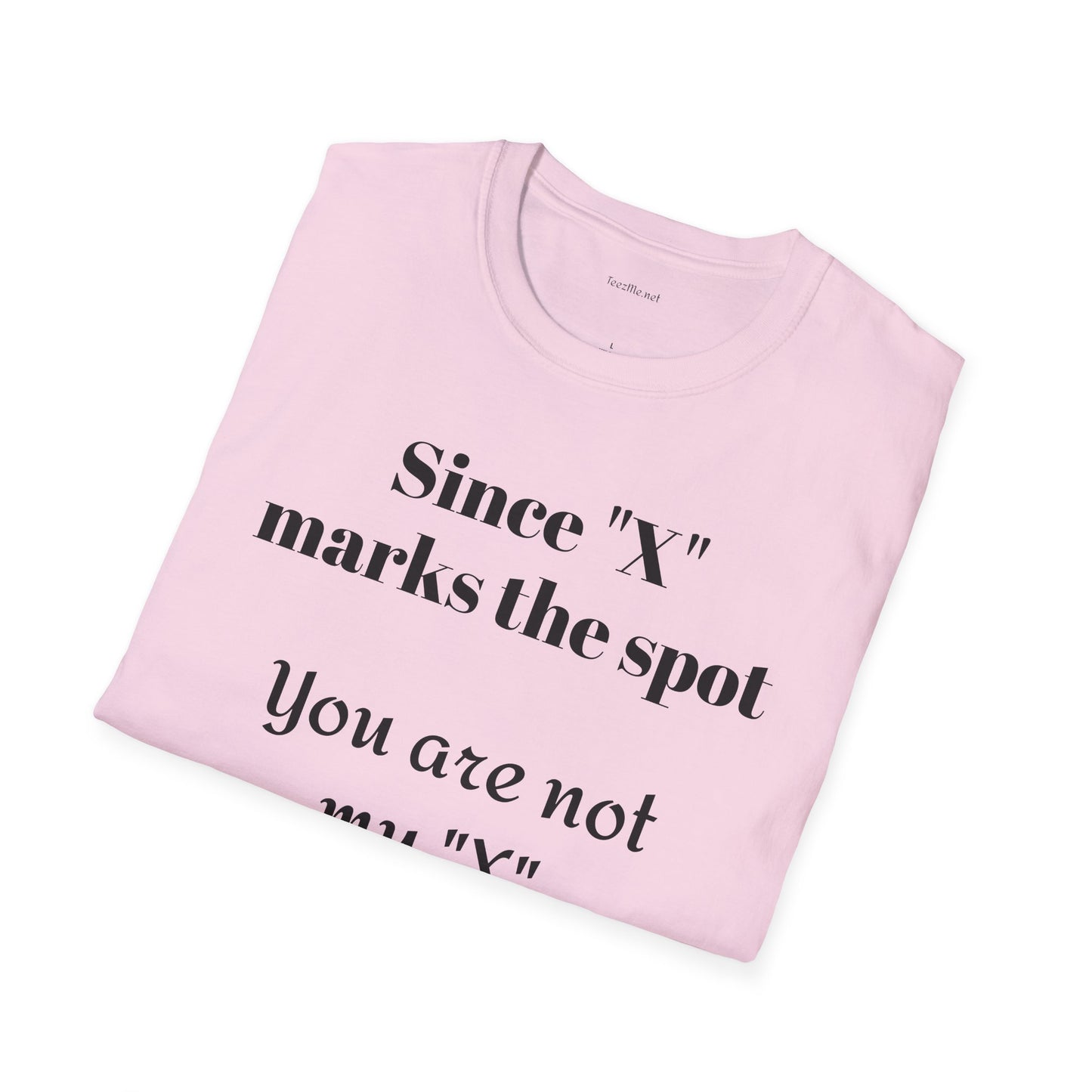 Since "X" marks the spot - Unisex Softstyle T-Shirt 100% Cotton Graphic