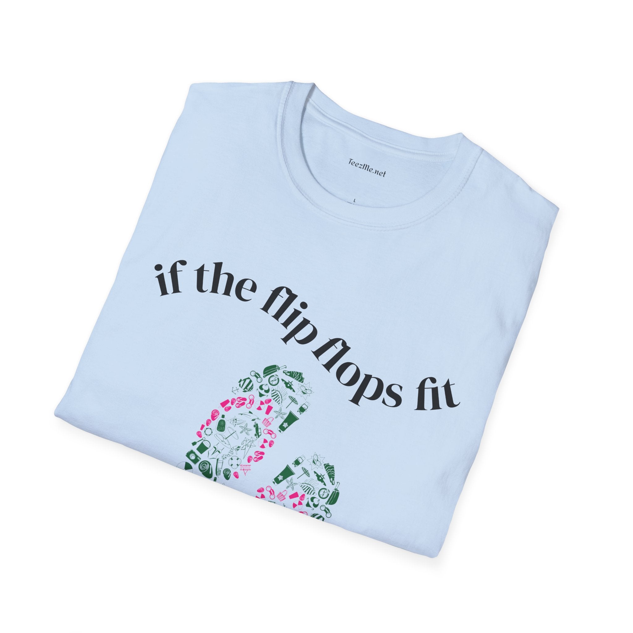 If the Flip Flops fit - Unisex Softstyle T-Shirt 100% Cotton Graphic