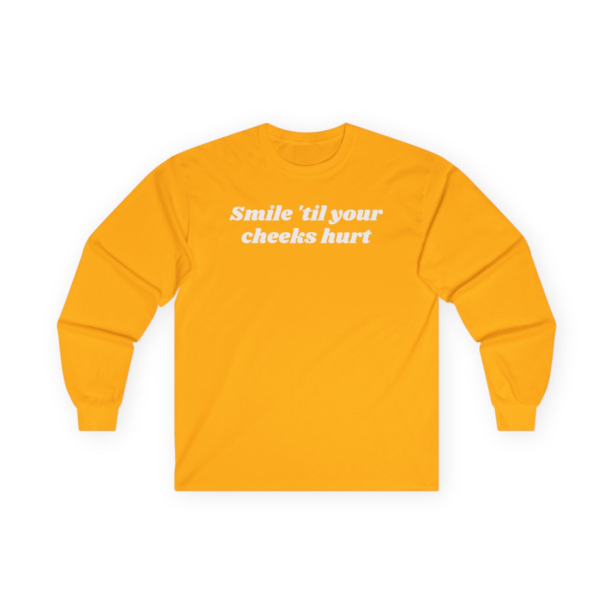 Smile 'til your cheeks hurt - Unisex Ultra Cotton Long Sleeve Tee