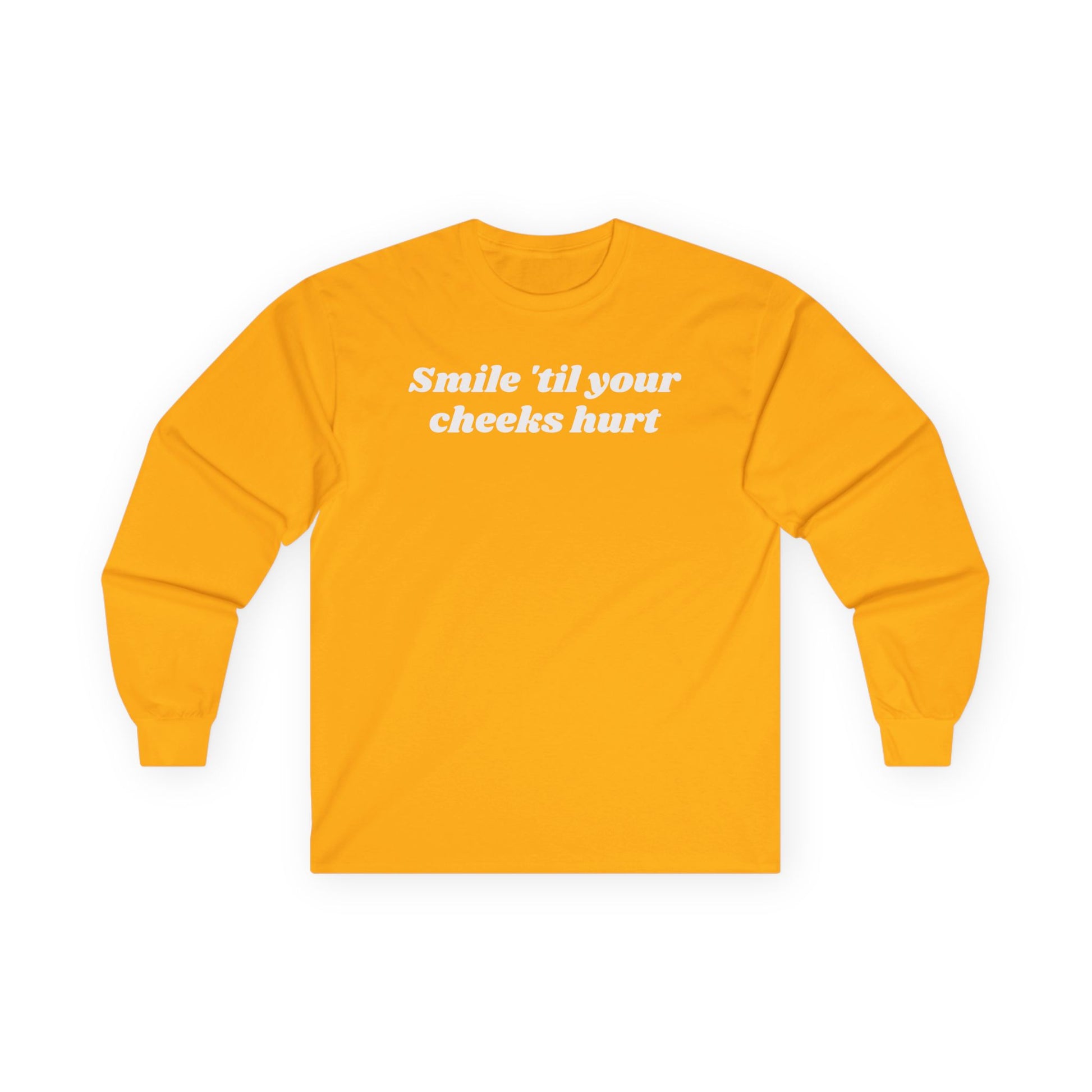 Smile 'til your cheeks hurt - Unisex Ultra Cotton Long Sleeve Tee