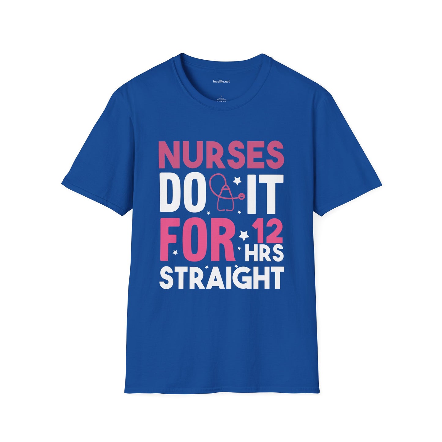 Nurses Do It for 12 Hrs Unisex Softstyle T-Shirt 100% Cotton Graphic