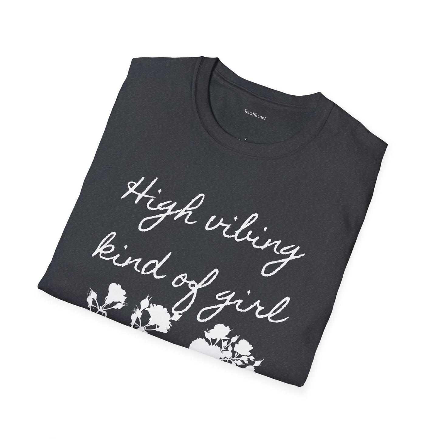 High vibing kind of girl - Unisex Softstyle T-Shirt 100% Cotton Graphic