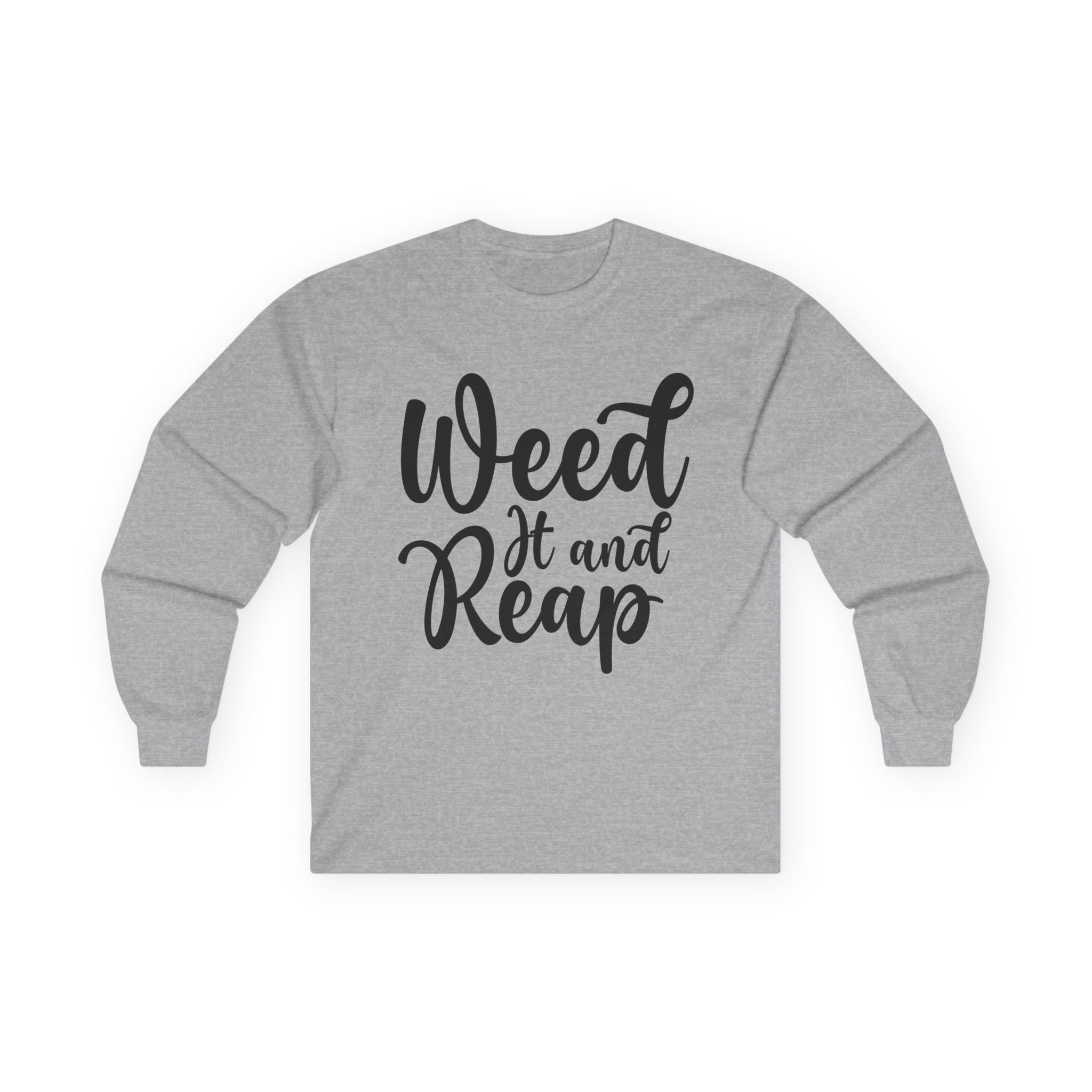 Weed it and Reap Unisex Ultra Cotton Long Sleeve Tee