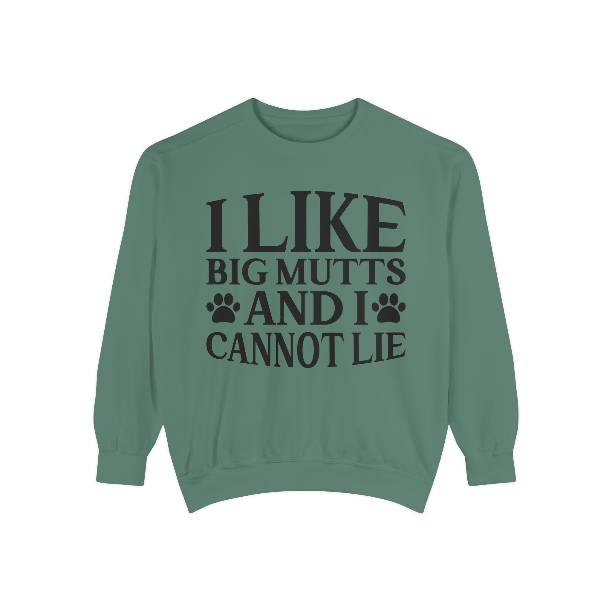 I Like Big Mutts And I Cannot Lie Sweatshirt