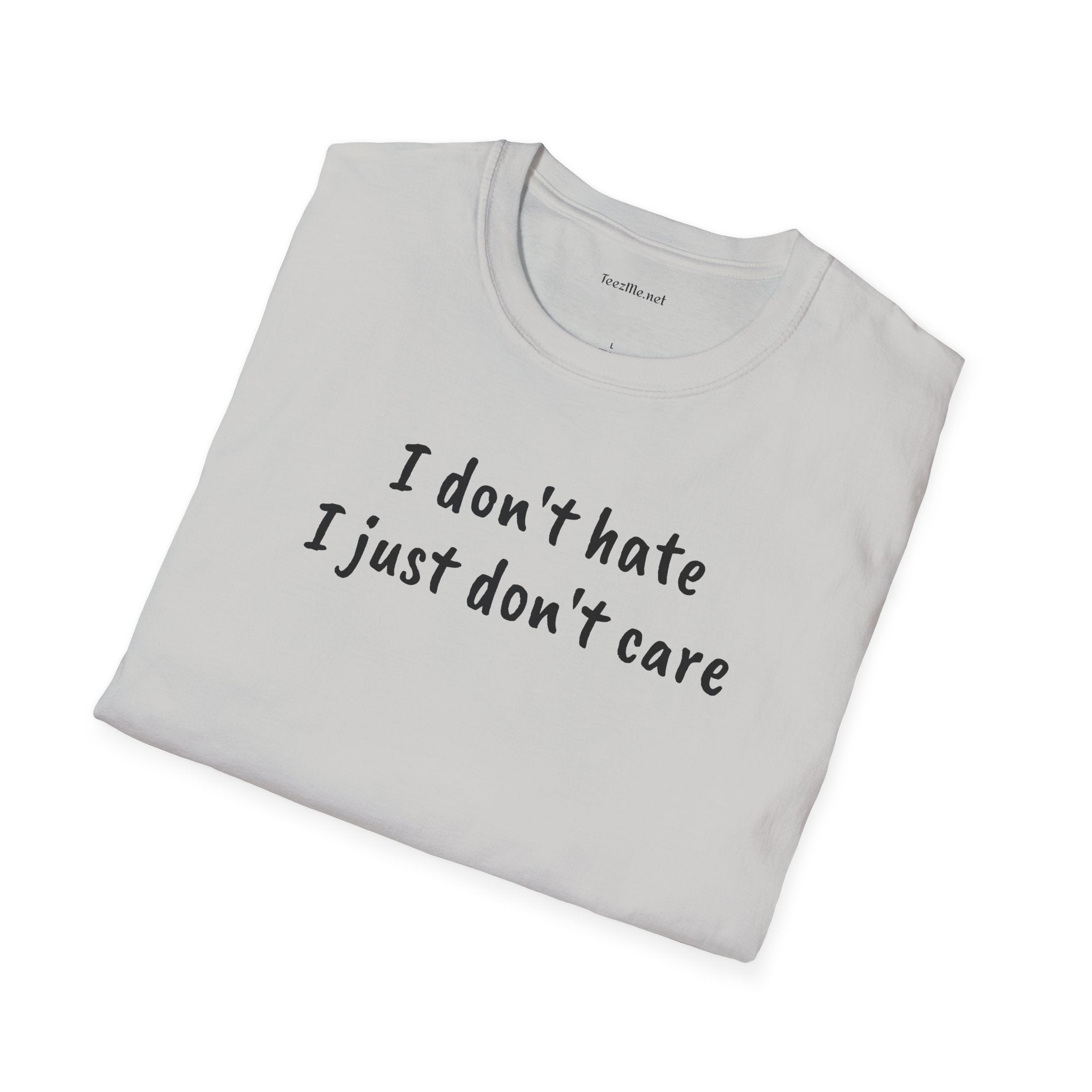 I don't hate - Unisex Softstyle T-Shirt 100% Cotton Graphic