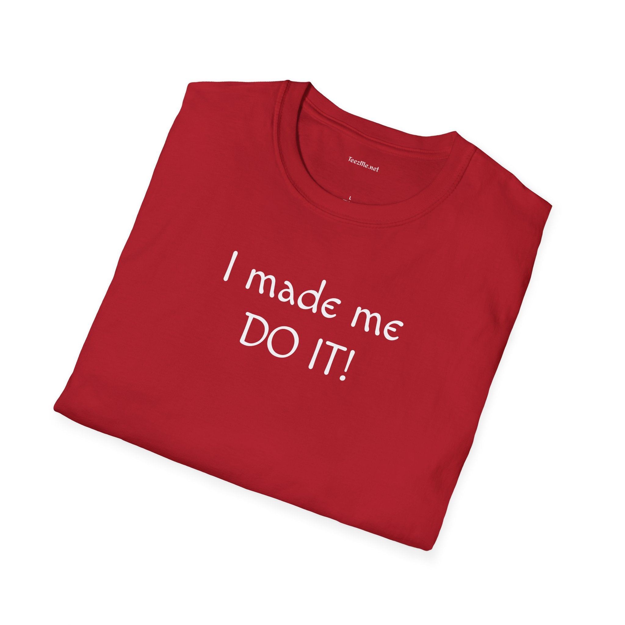 I made me DO IT!  - Unisex Softstyle T-Shirt 100% Cotton Graphic
