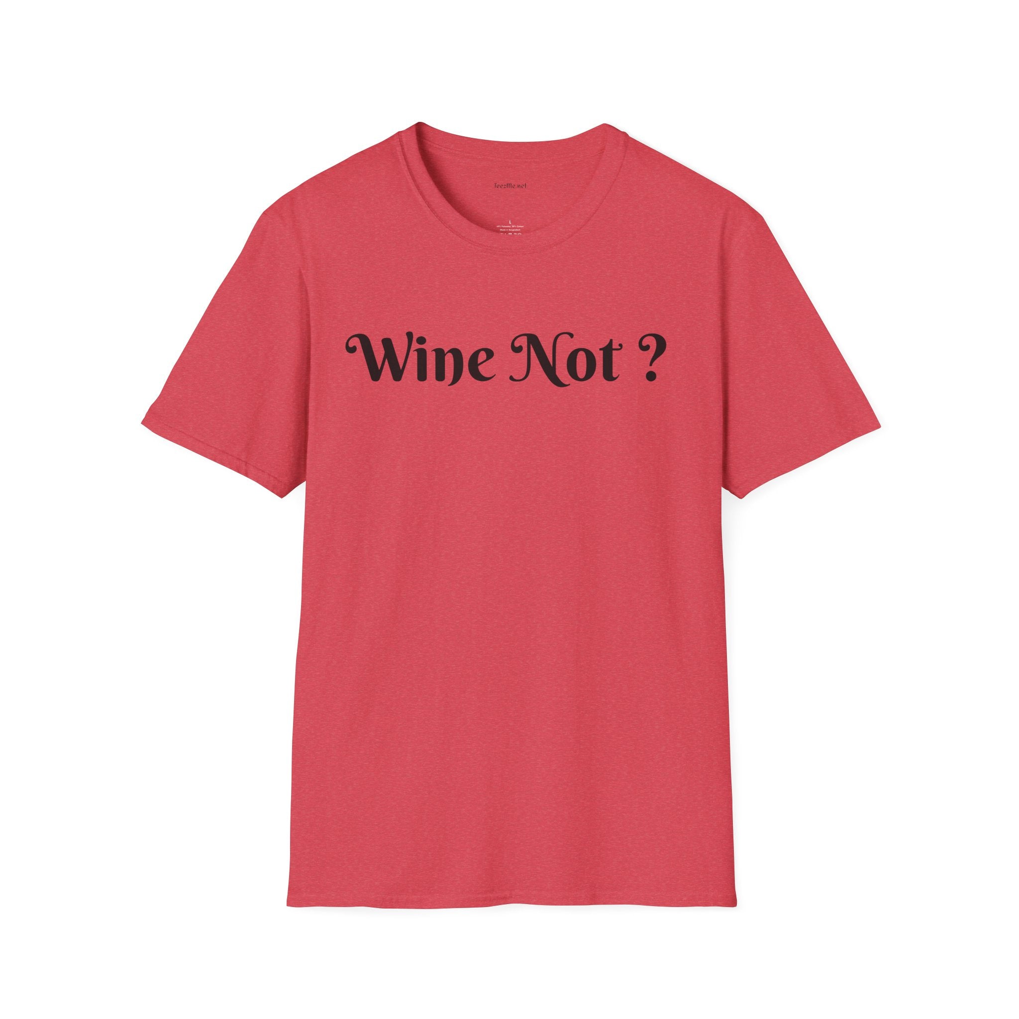 Wine Not ? - Unisex Softstyle T-Shirt 100% Cotton Graphic