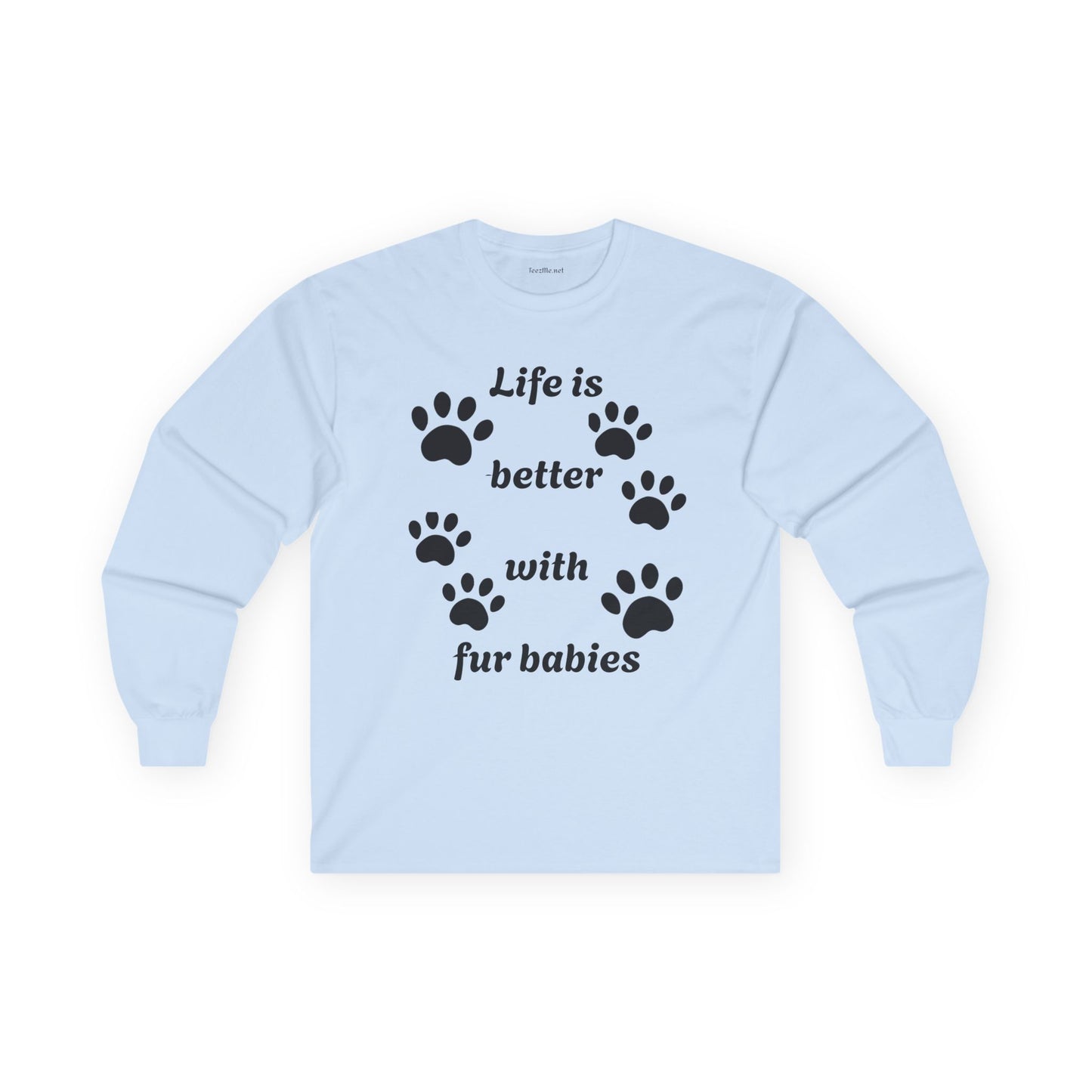 Life is better with fur babies - Unisex Ultra Cotton Long Sleeve Tee