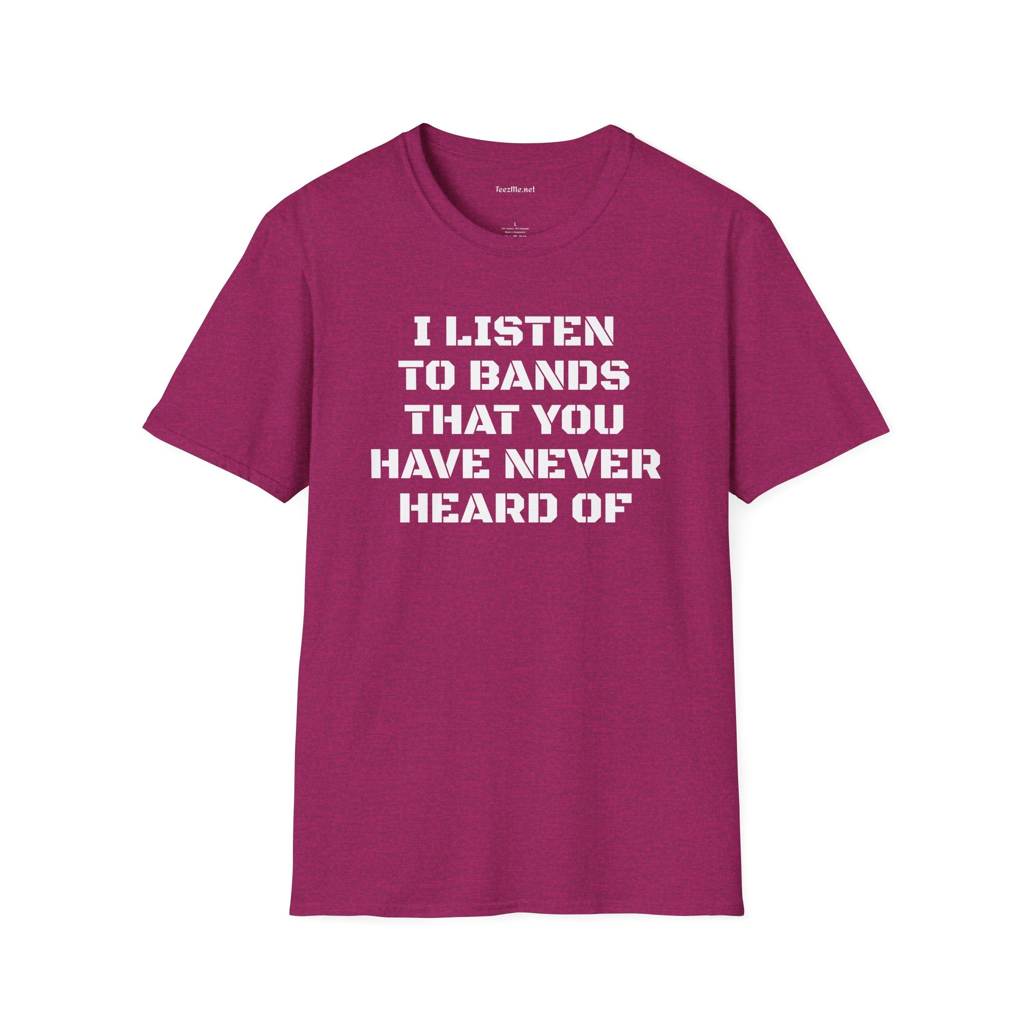 I listen to bands - Unisex Softstyle T-Shirt 100% Cotton Graphic