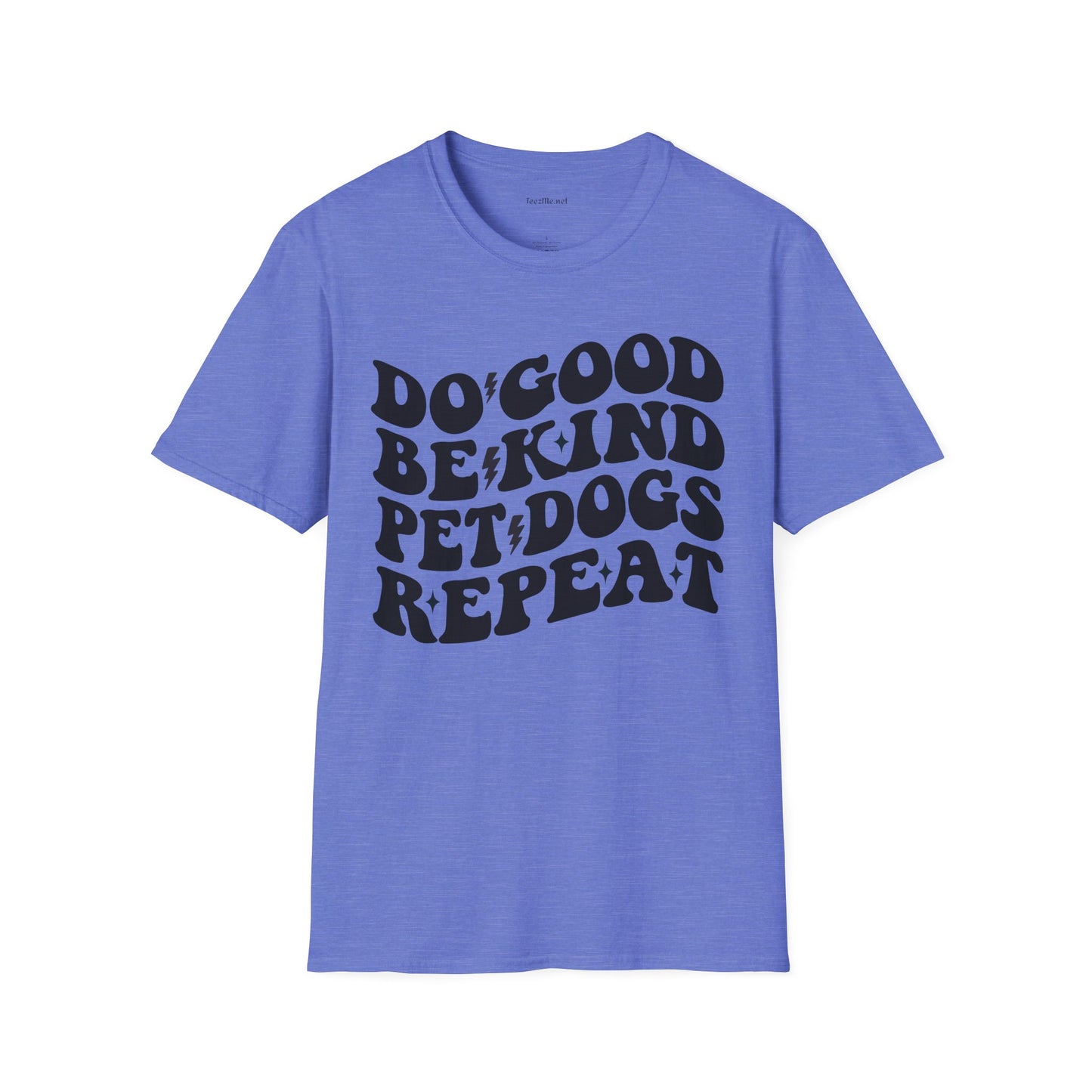 Do Good Be Kind Pet Dogs Repeat Unisex Soft Style T-Shirt 100% Cotton Graphic