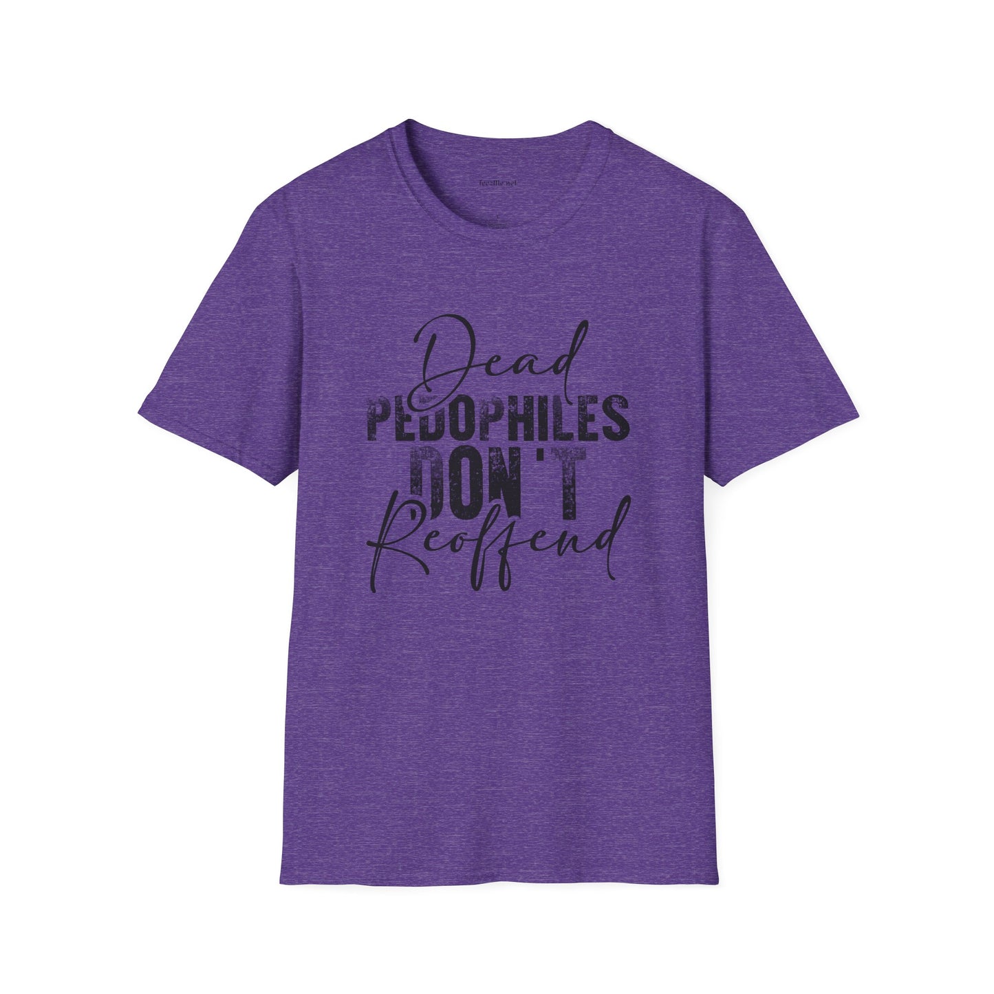 Dead Pedophiles Don't Unisex Soft Style T-Shirt 100% Cotton Graphic