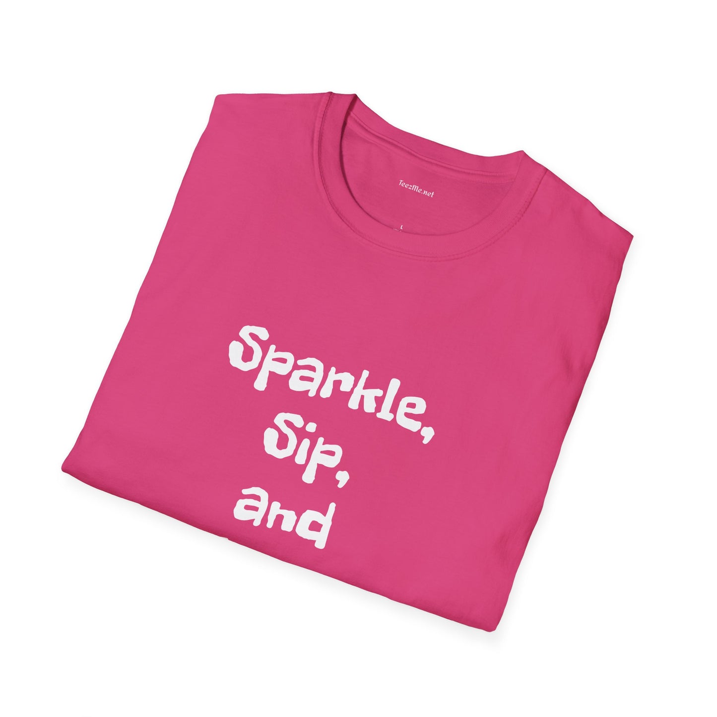 Sparkle, sip, and shine - Unisex Softstyle T-Shirt 100% Cotton Graphic