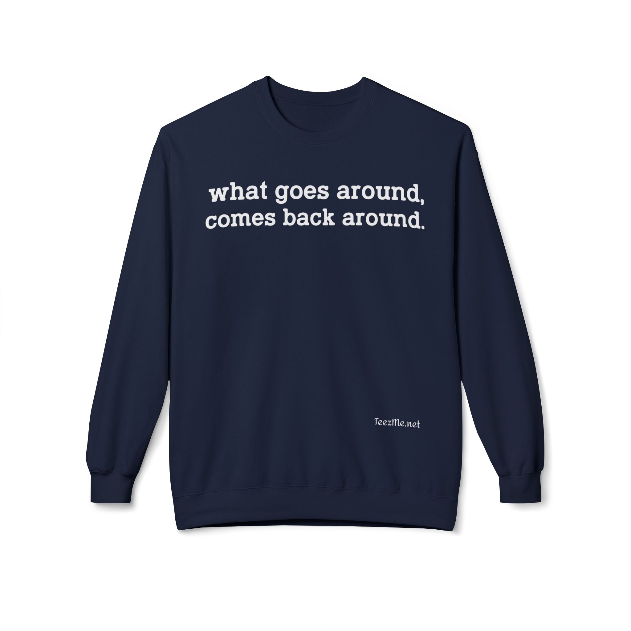 What goes around... Unisex Midweight Softstyle Fleece Crewneck Sweatshirt