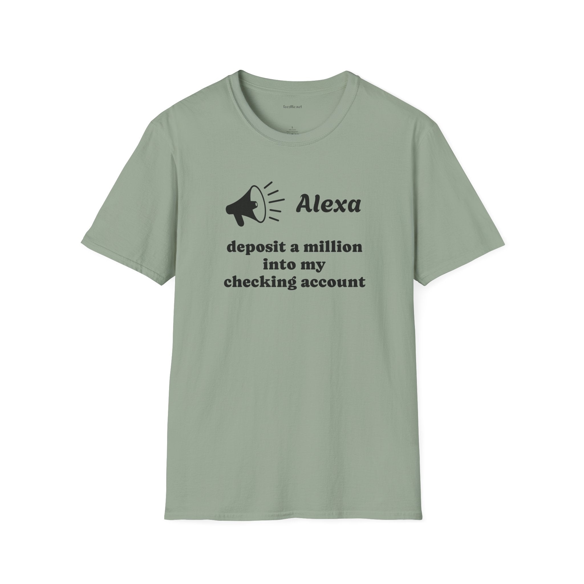 Alexa...deposit a million Unisex Softstyle T-Shirt 100% Cotton Graphic
