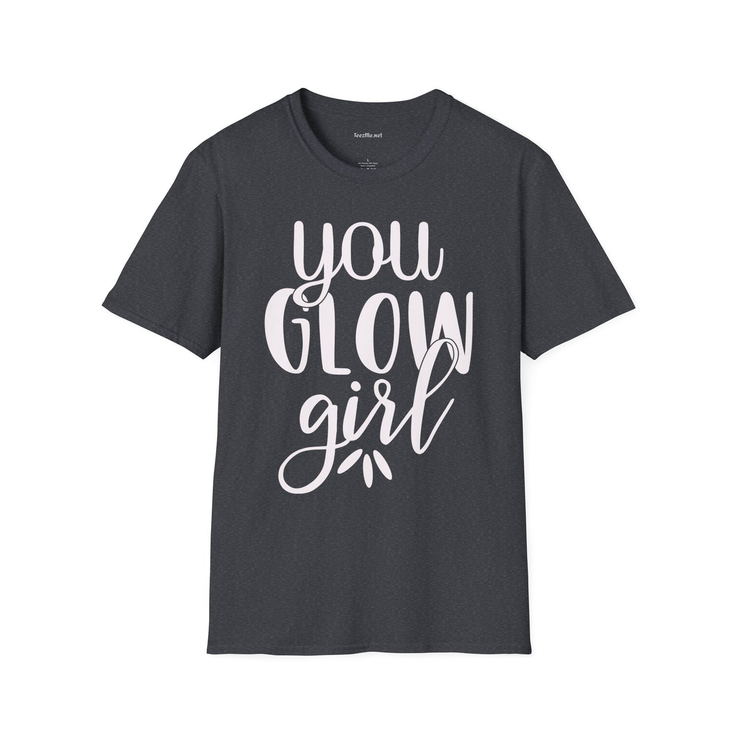 You Glow Girl Unisex Soft Style T-Shirt 100% Cotton Graphic