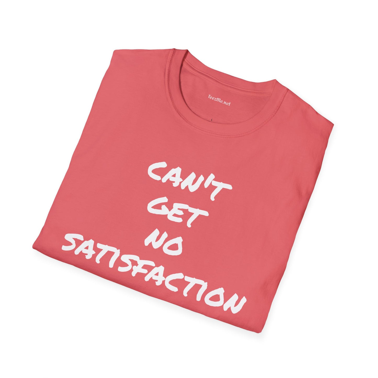 Can't get no satisfaction - Unisex Softstyle T-Shirt 100% Cotton Graphic
