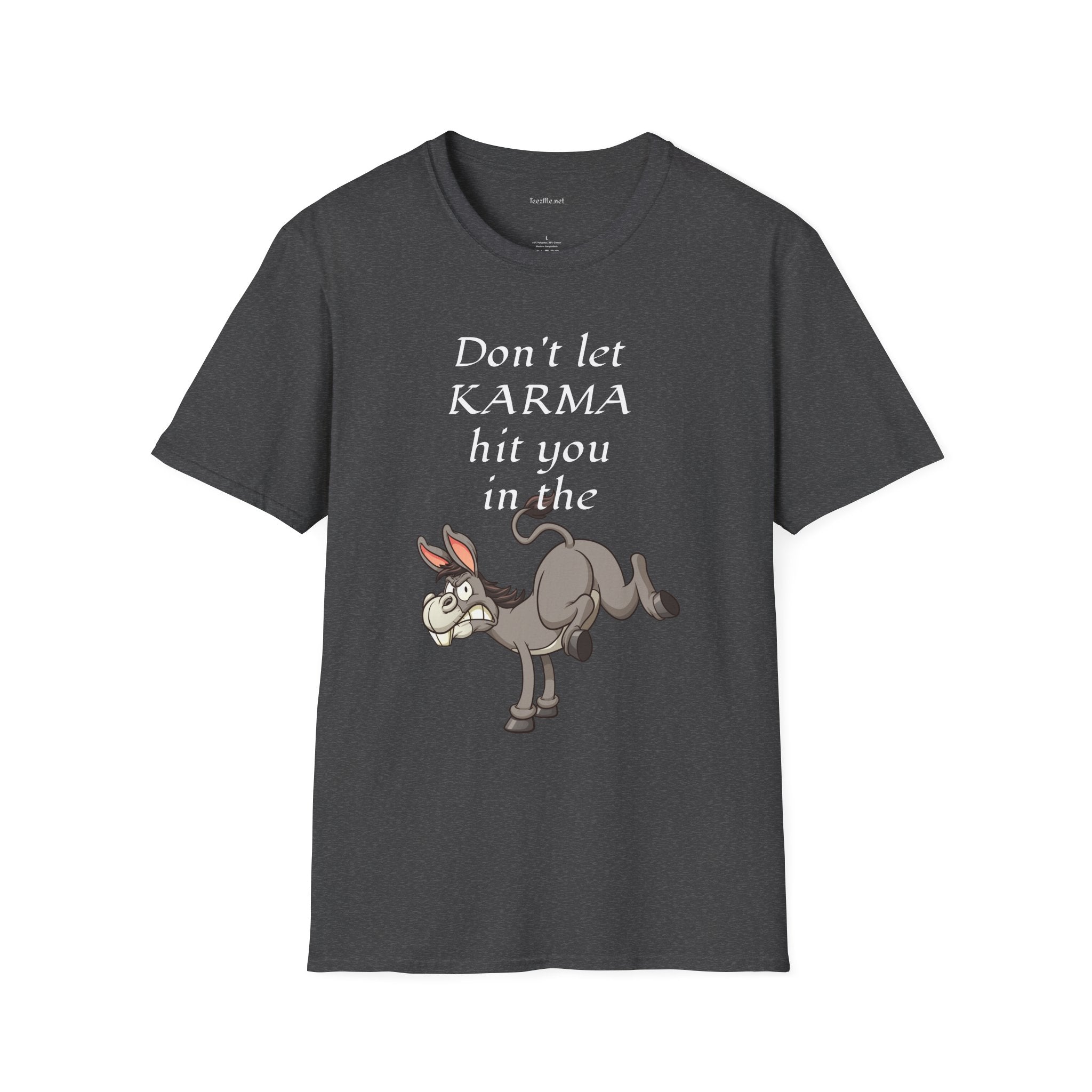 Don't let KARMA hit you in the ***  - Unisex Softstyle T-Shirt 100% Cotton Graphic