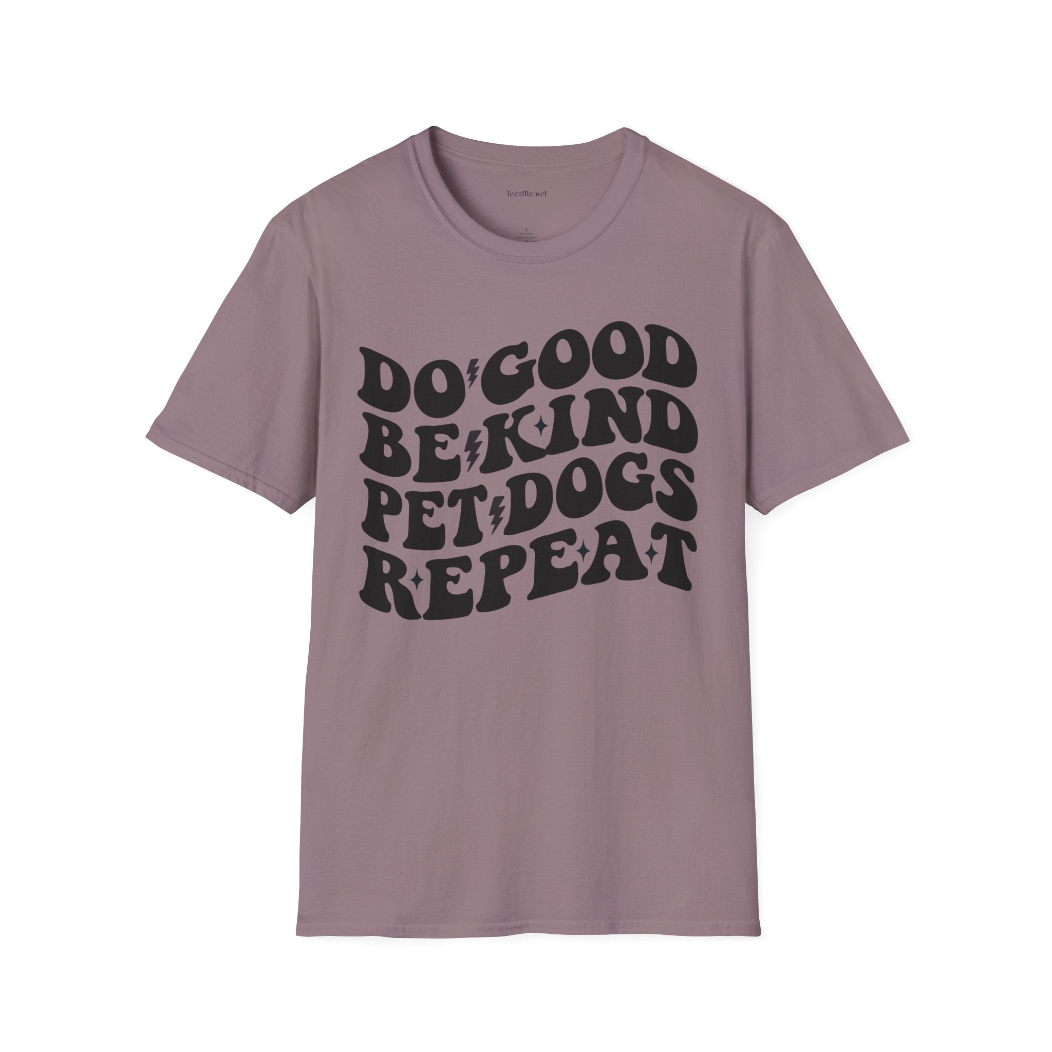 Do Good Be Kind Pet Dogs Repeat Unisex Soft Style T-Shirt 100% Cotton Graphic