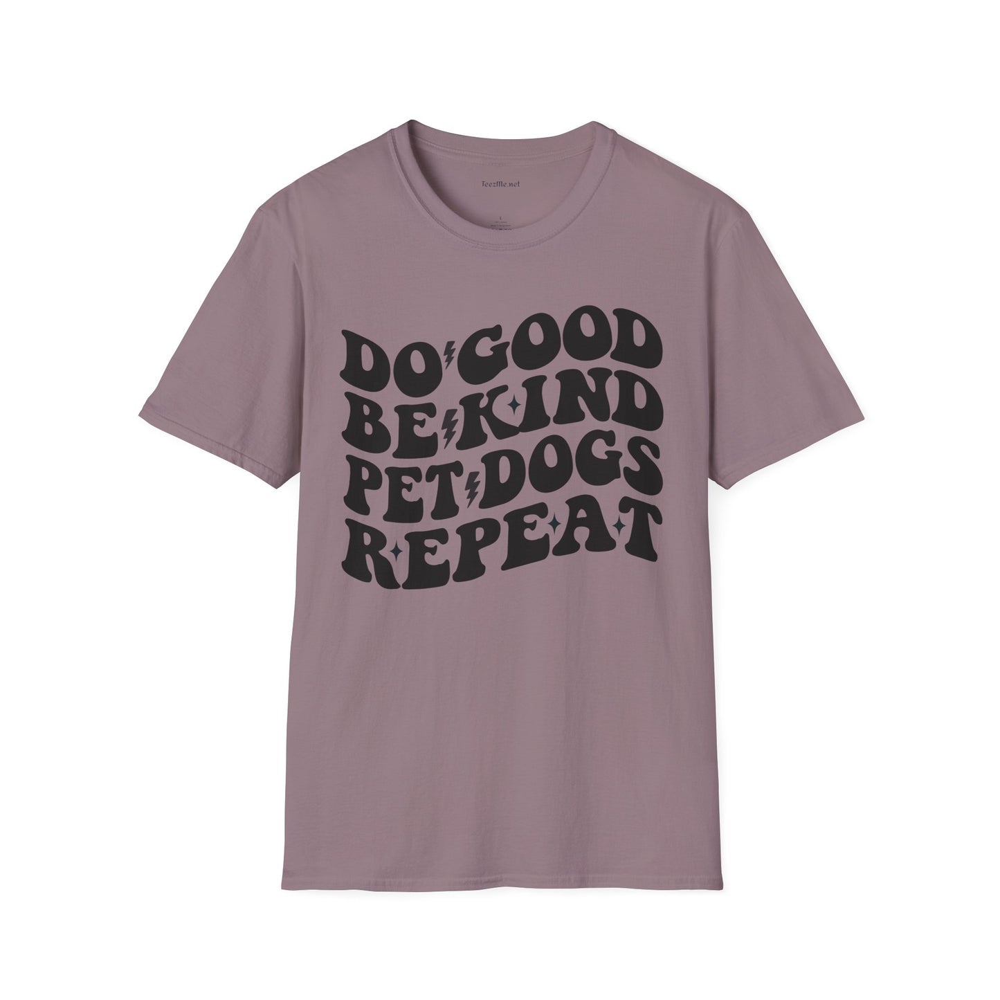 Do Good Be Kind Pet Dogs Repeat Unisex Soft Style T-Shirt 100% Cotton Graphic