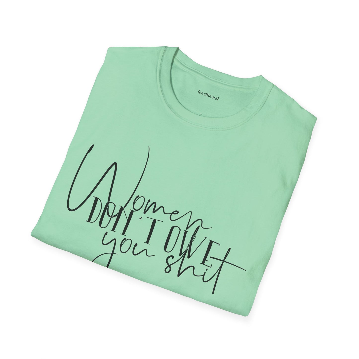 Women Don't Owe You Unisex Softstyle T-Shirt 100% Cotton Graphic