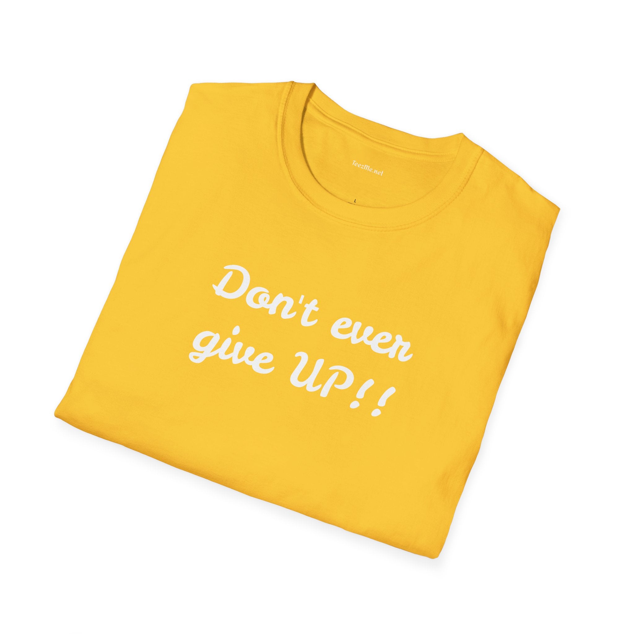Don't ever give UP!! - Unisex Softstyle T-Shirt 100% Cotton Graphic