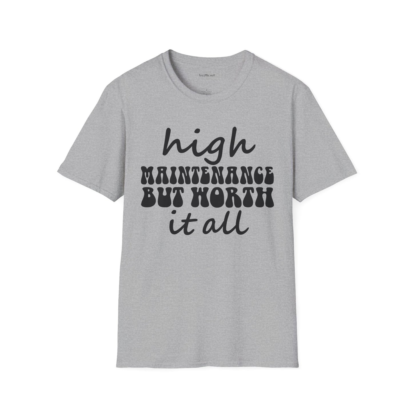 High Maintenance Worth It Unisex SoftStyle T-Shirt 100% Cotton Graphic