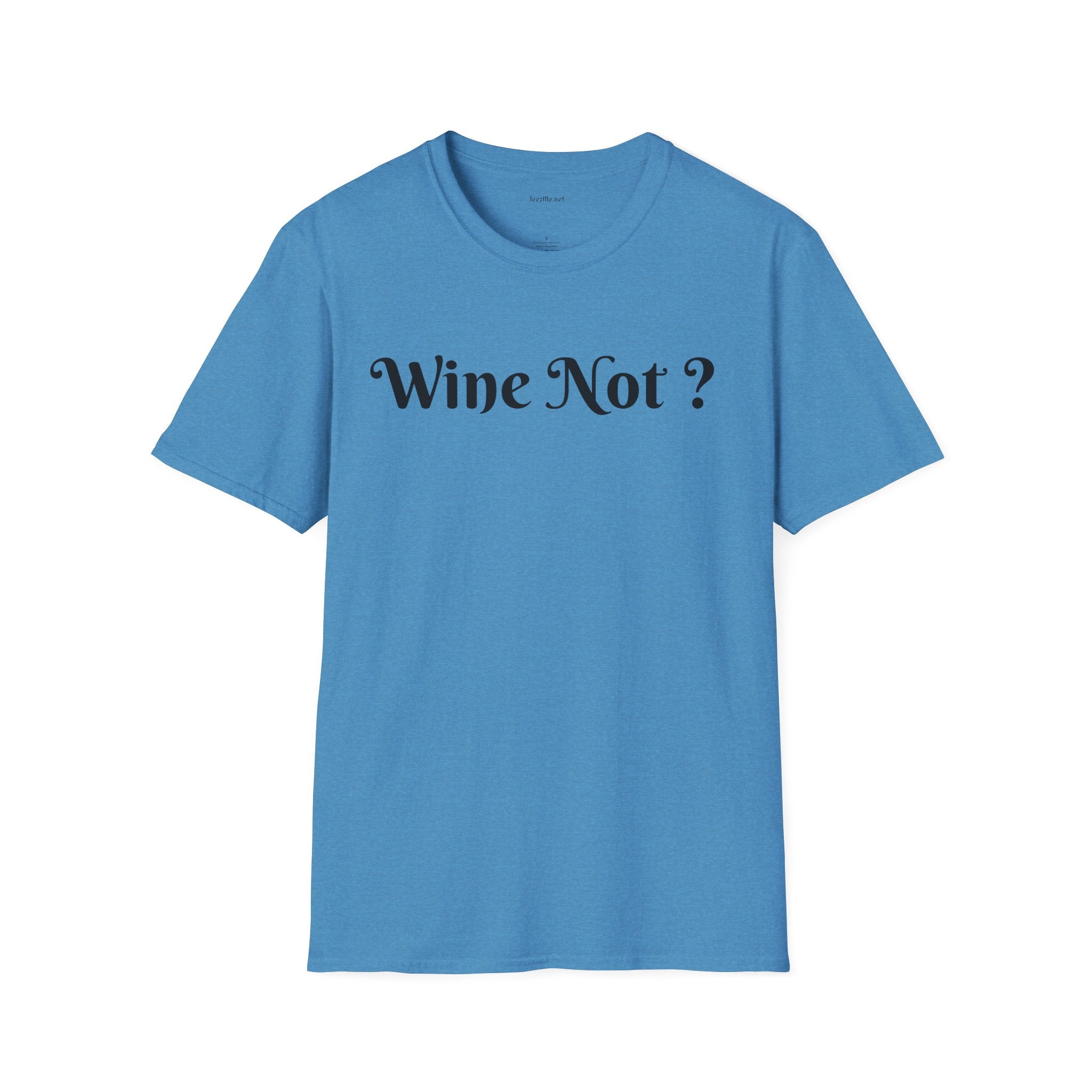 Wine Not ? - Unisex Softstyle T-Shirt 100% Cotton Graphic
