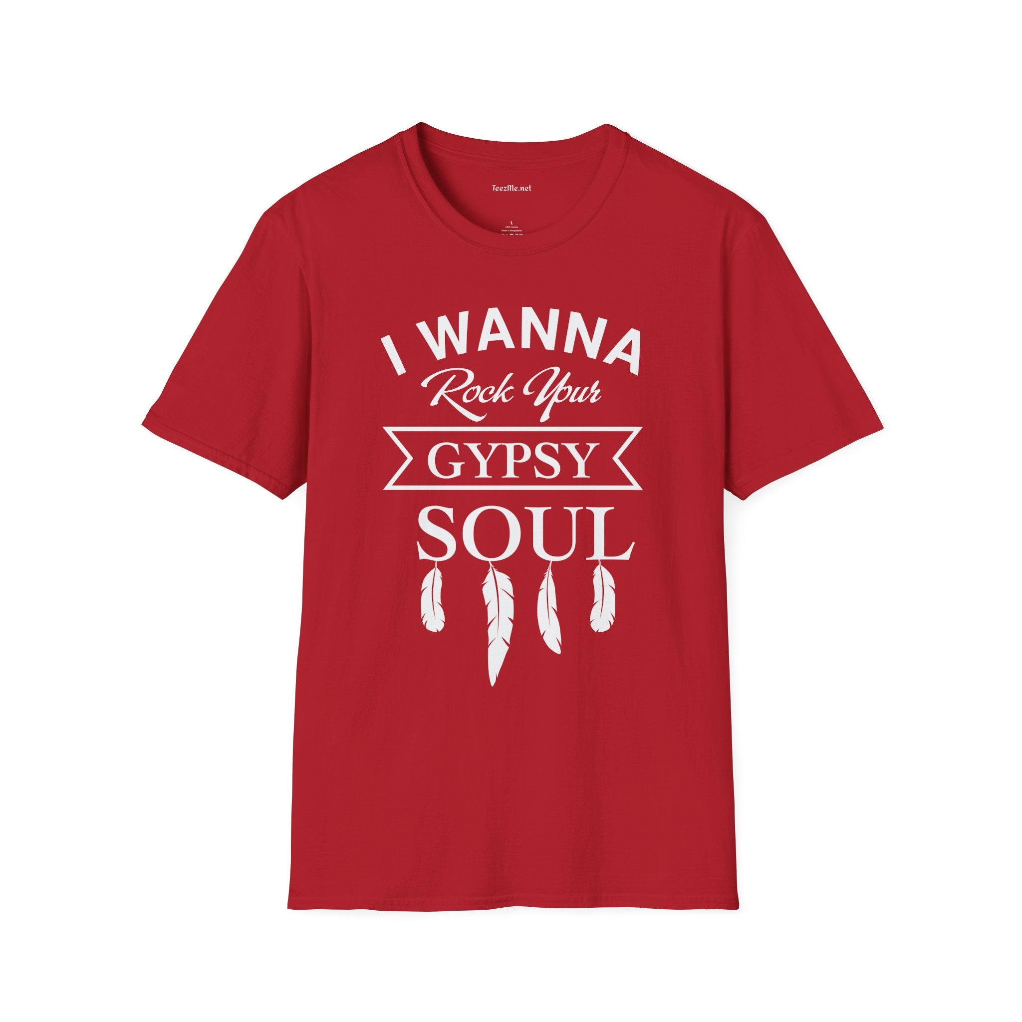 I Wanna Rock your Gypsy Soul Unisex Softstyle T-Shirt 100% Cotton Graphic