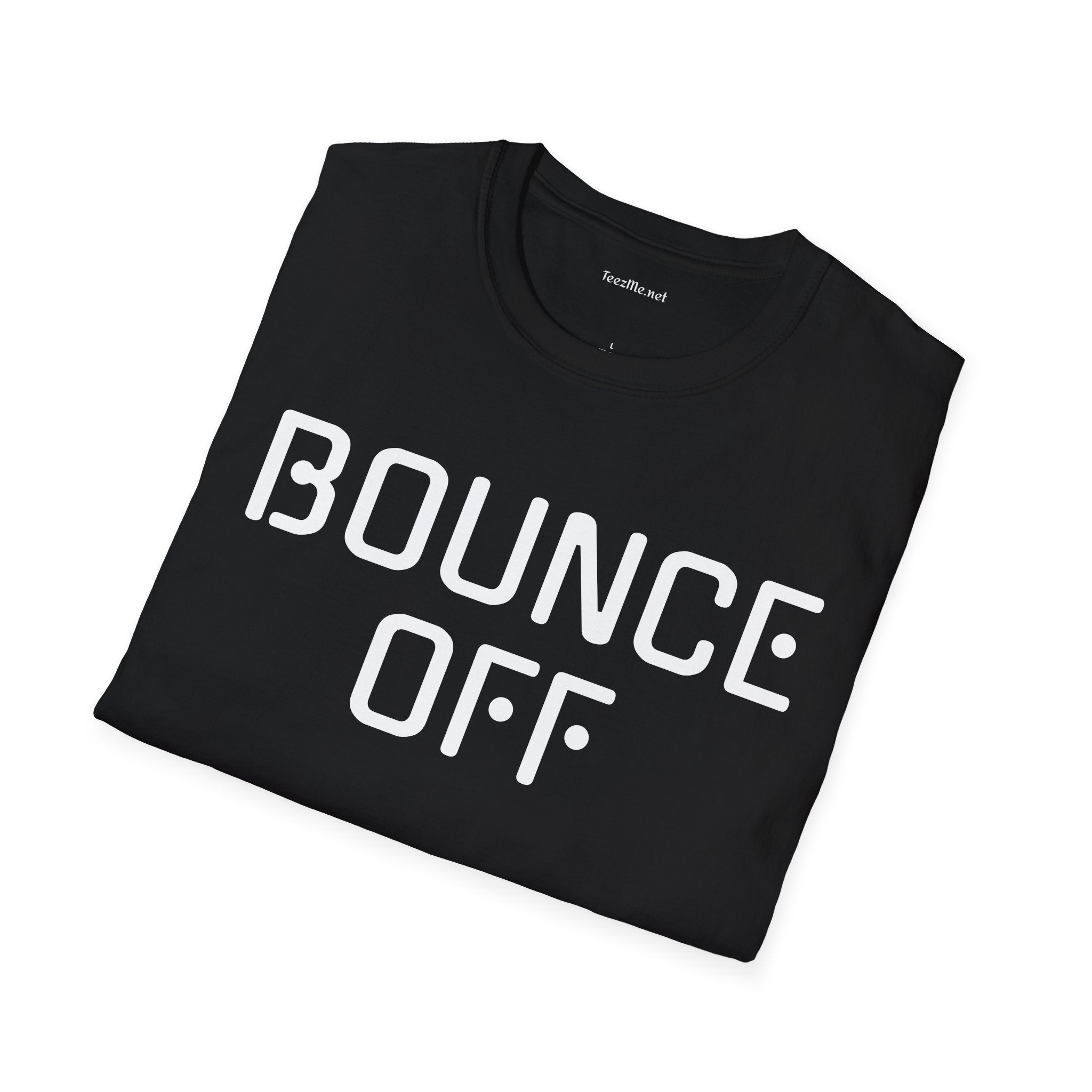 BOUNCE OFF Unisex SoftStyle T-Shirt 100% Cotton Graphic