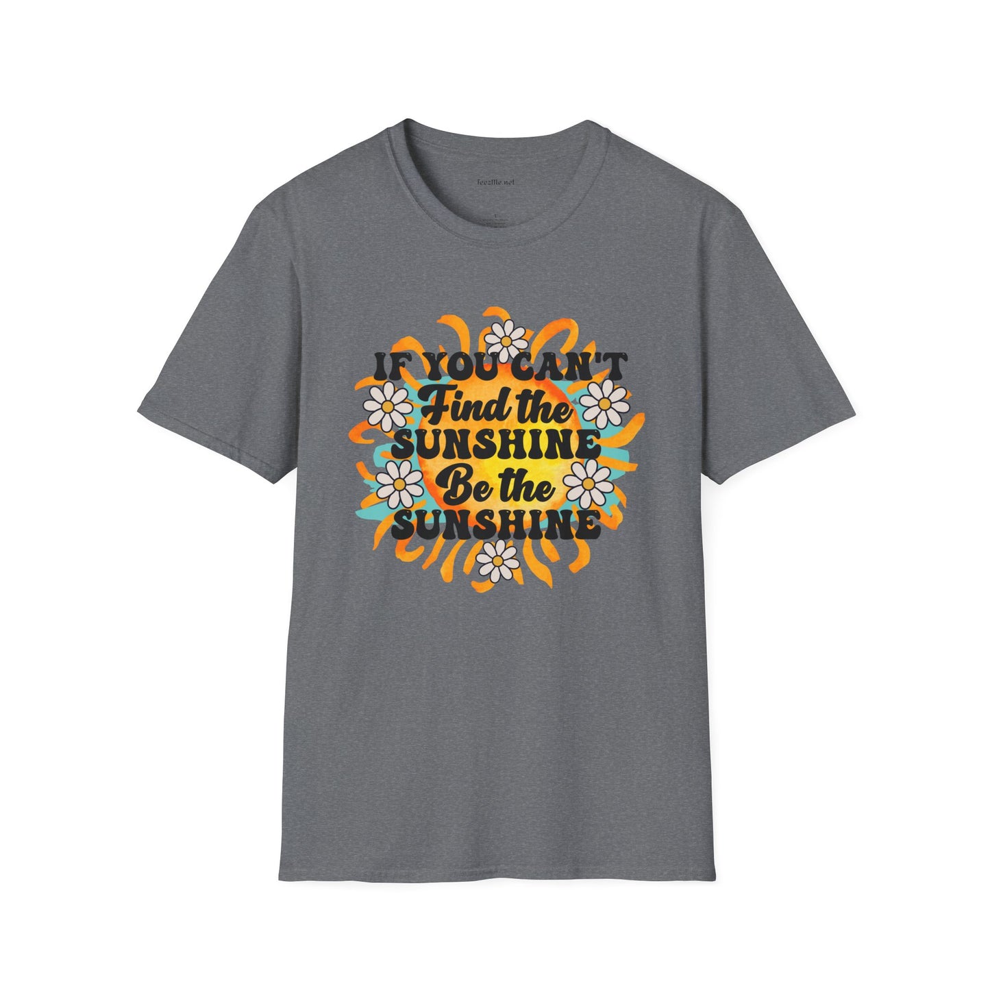 Be The Sunshine 01 Unisex Soft Style T-Shirt 100% Cotton Graphic