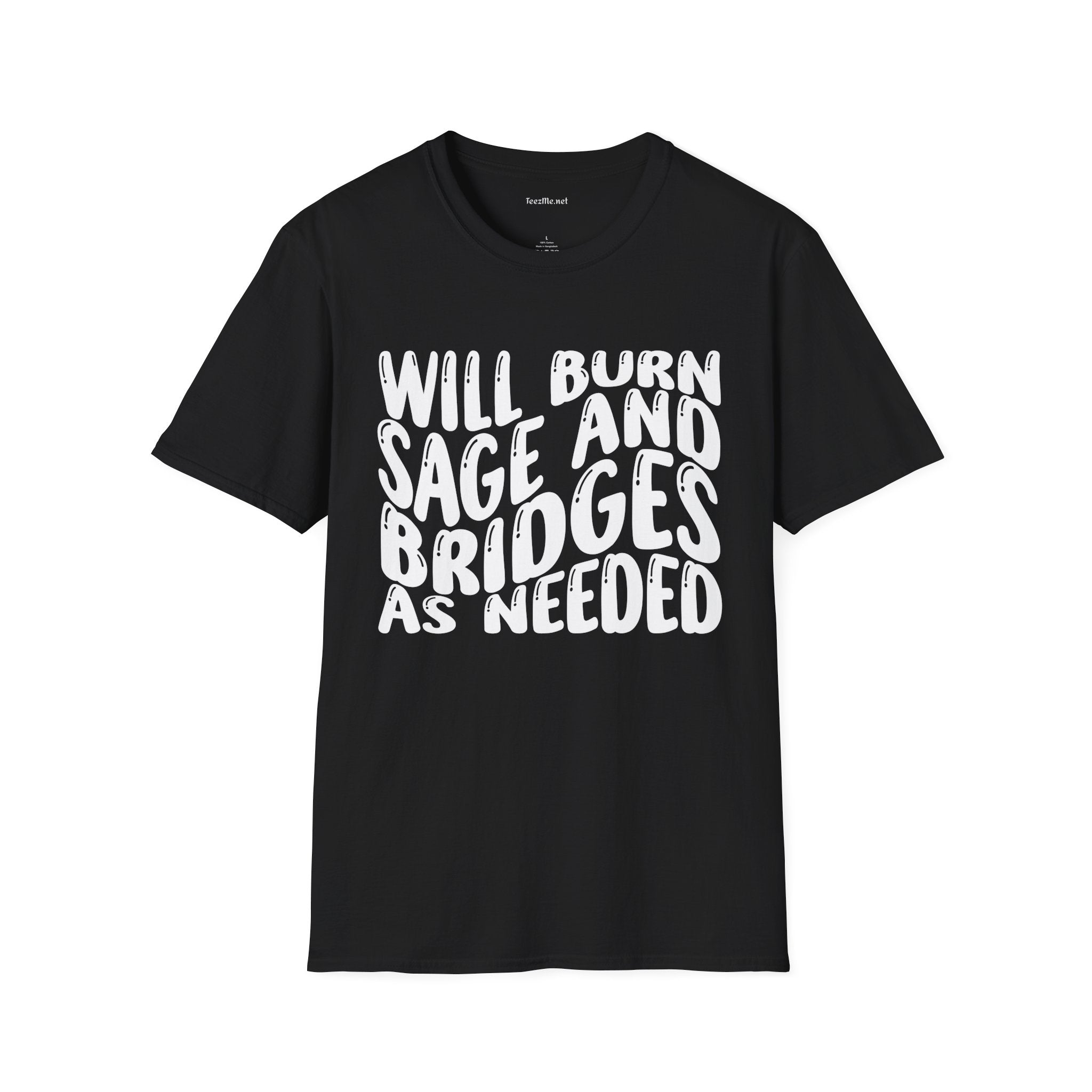 Will Burn Sage And Bridges As Needed Unisex Soft Style T-Shirt 100% Cotton Graphic