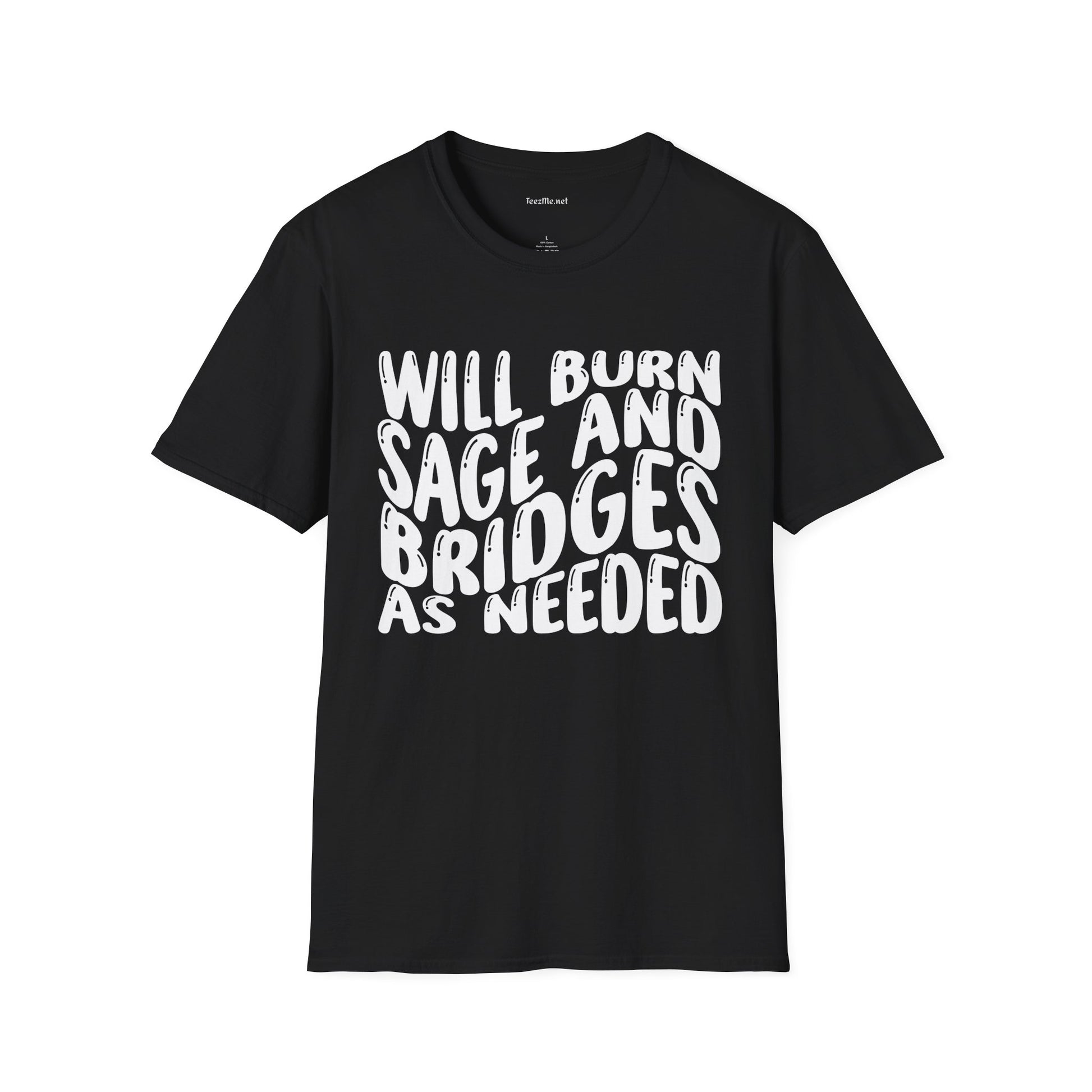 Will Burn Sage And Bridges As Needed Unisex Soft Style T-Shirt 100% Cotton Graphic