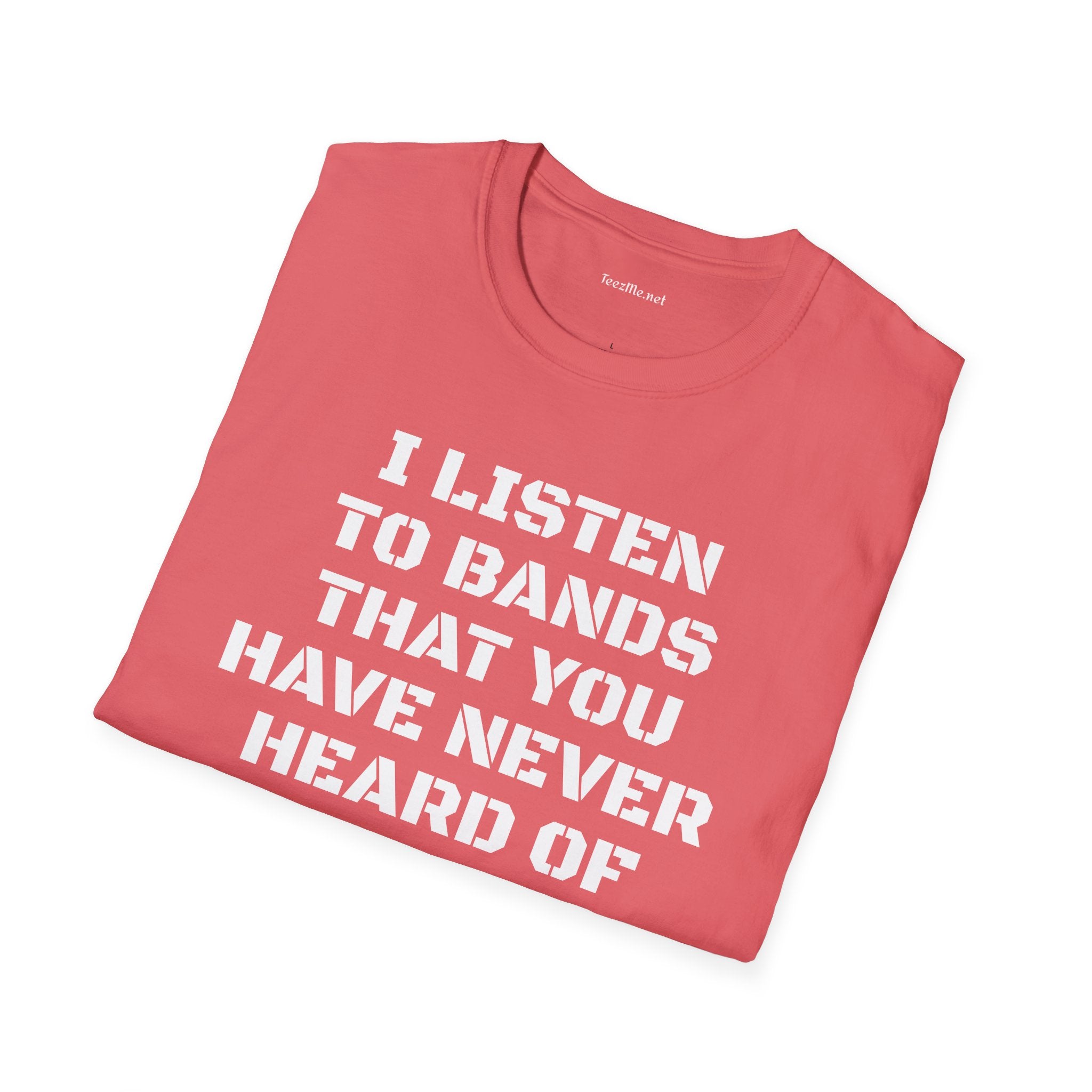 I listen to bands - Unisex Softstyle T-Shirt 100% Cotton Graphic