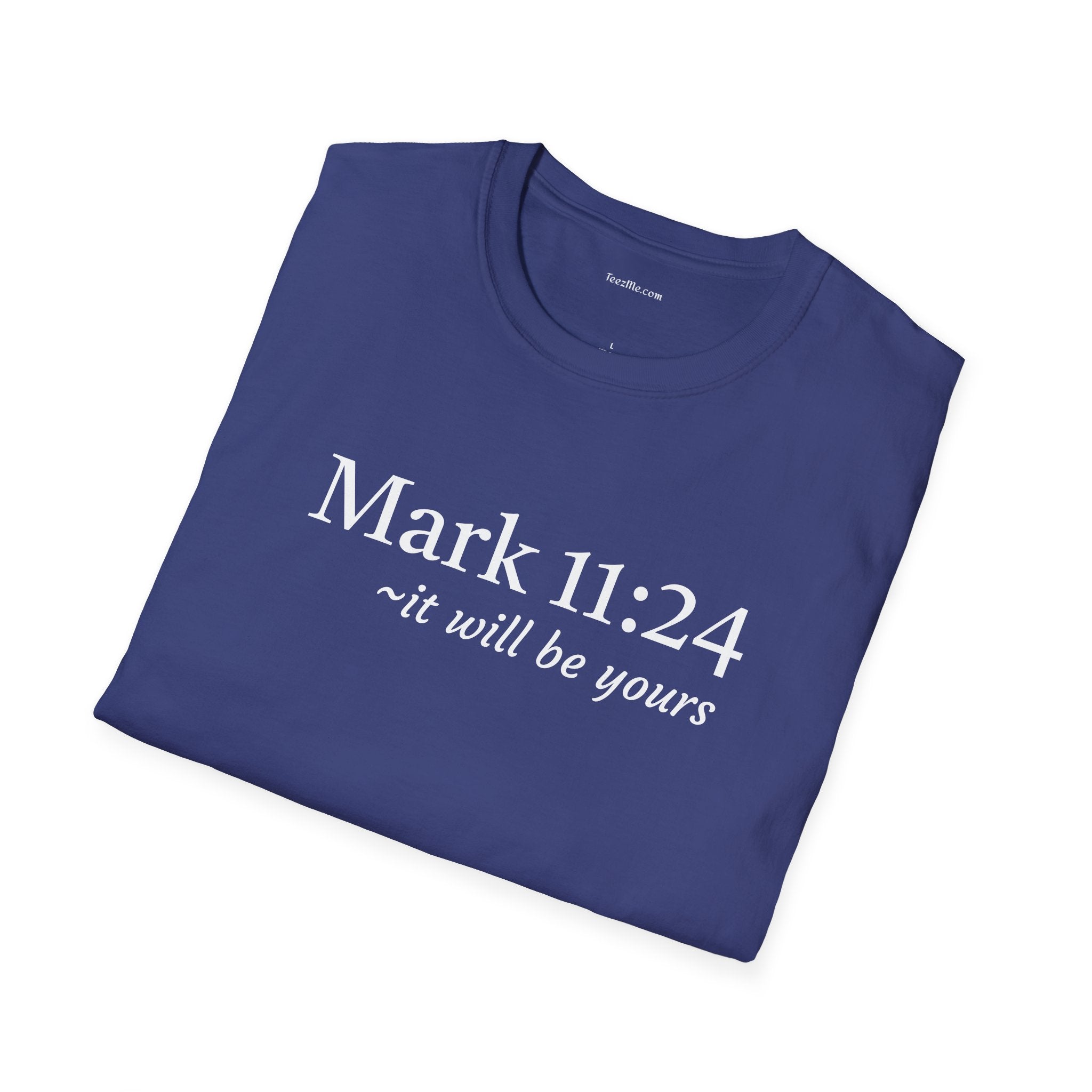 Mark 11:24 Unisex Softstyle T-Shirt 100% Cotton Graphic