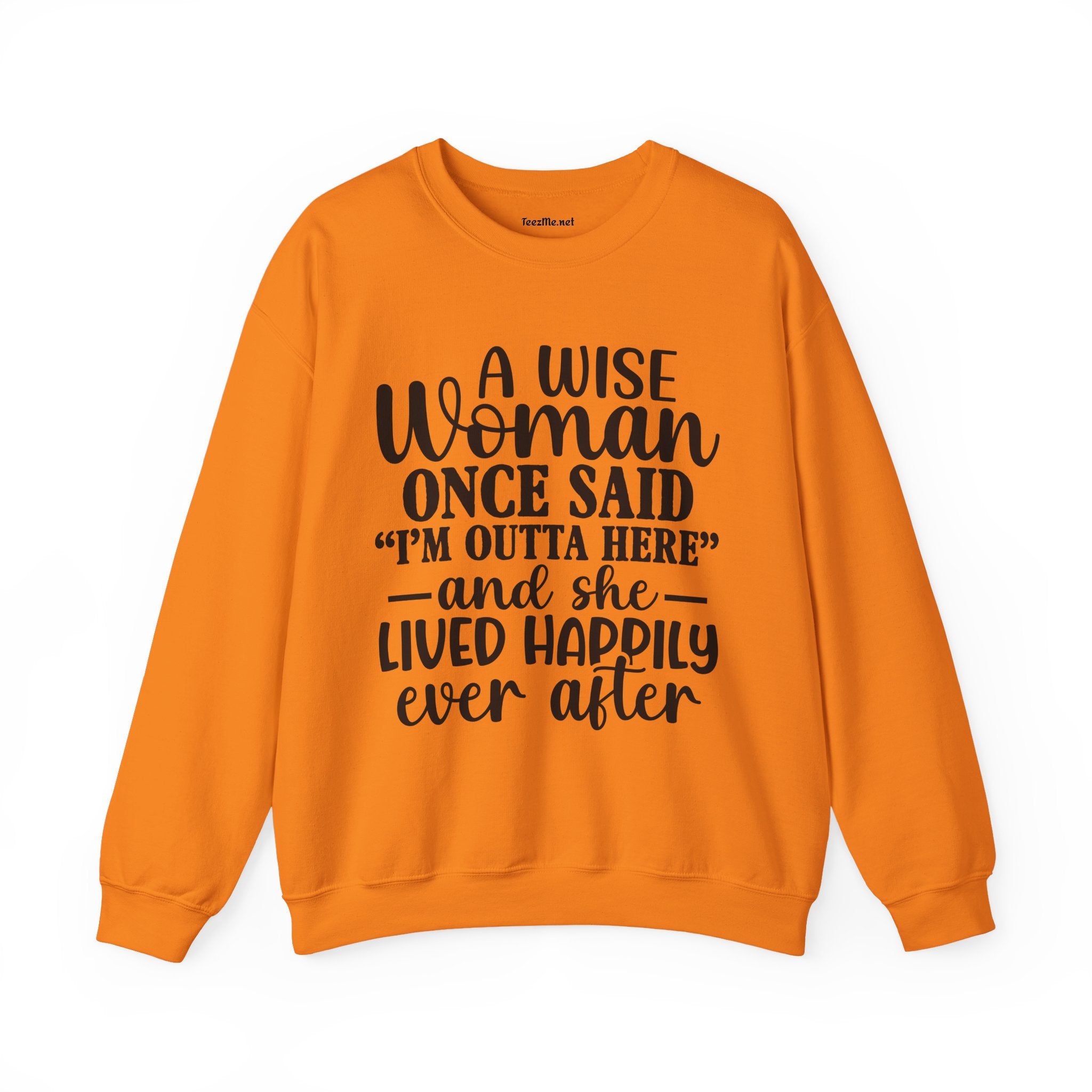 A Wise Woman Once Said “I’m Outta Here” Sweatshirt