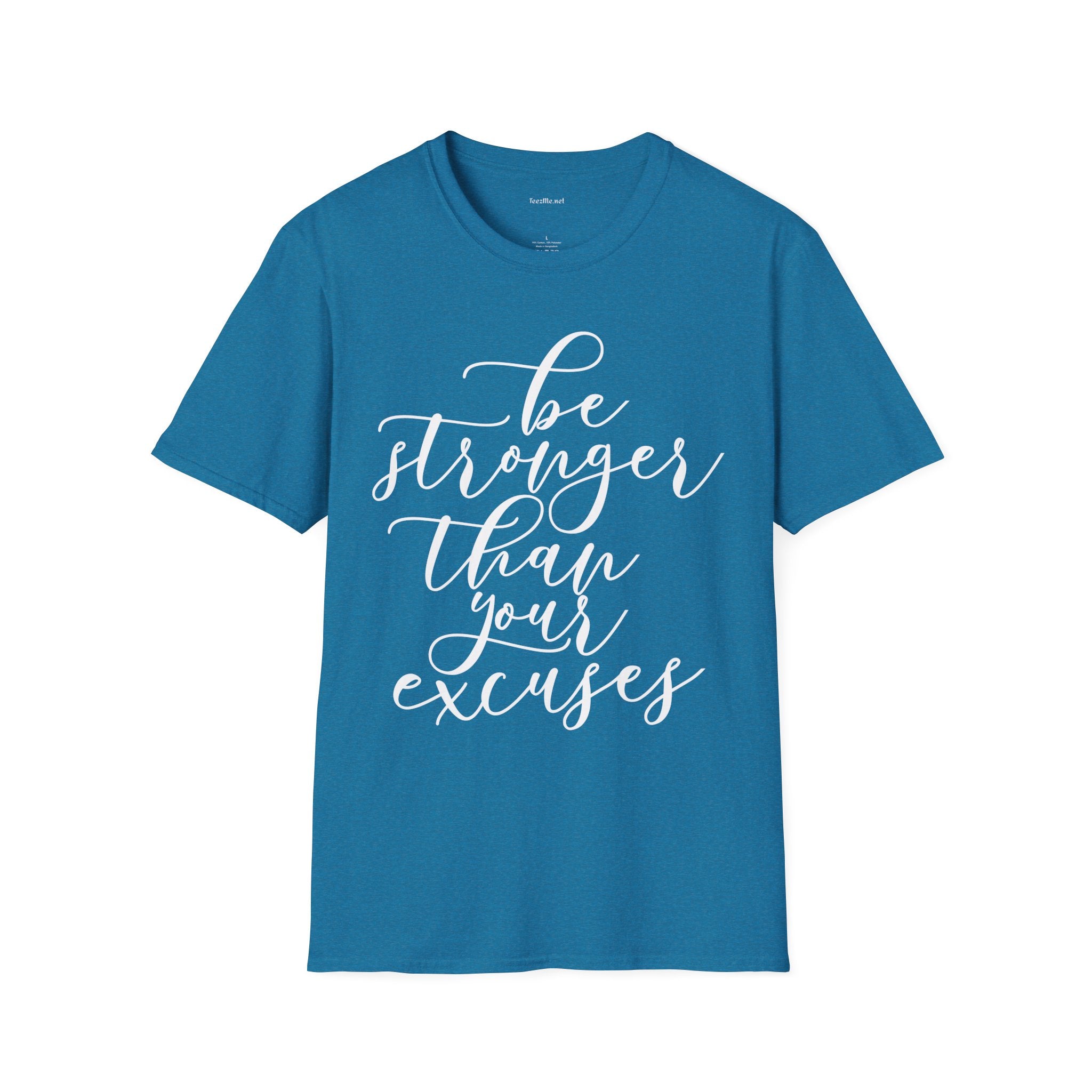 Be Stronger Than Your Excuses T-Shirt