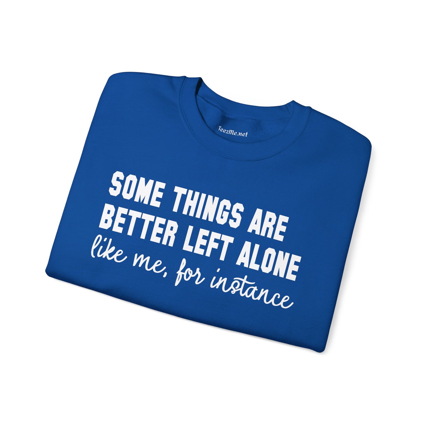 Some Things Are Better Left Alone Unisex Heavy Blend™ Crewneck Sweatshirt