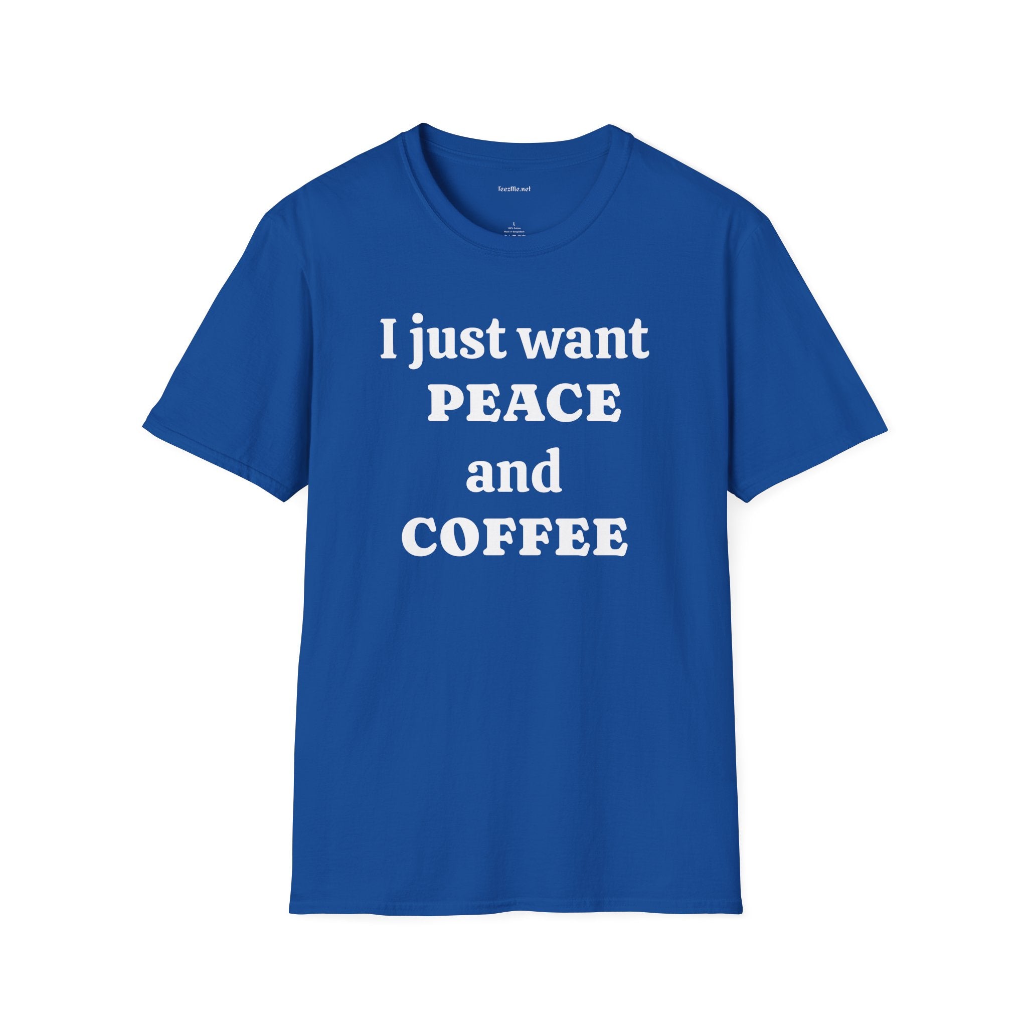 I just want PEACE and COFFEE - Unisex Softstyle T-Shirt 100% Cotton Graphic