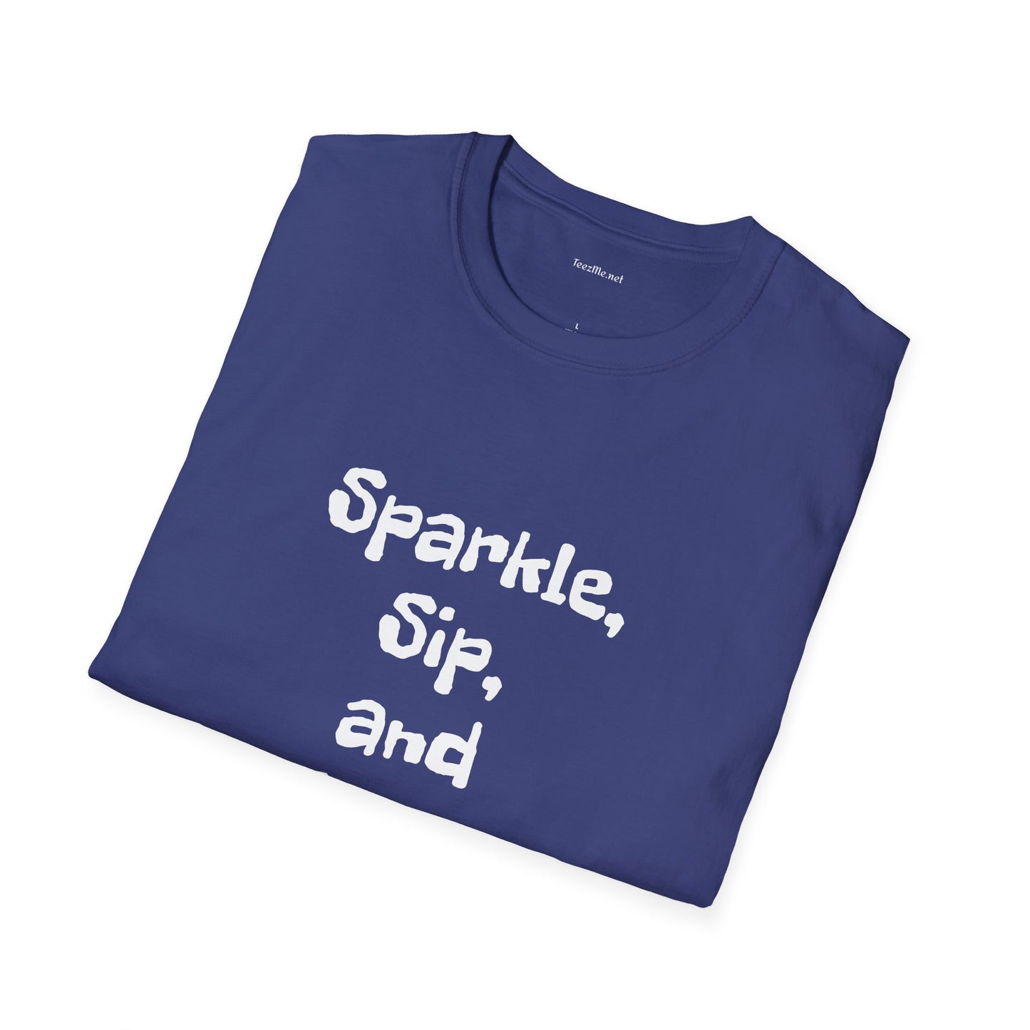 Sparkle, sip, and shine - Unisex Softstyle T-Shirt 100% Cotton Graphic