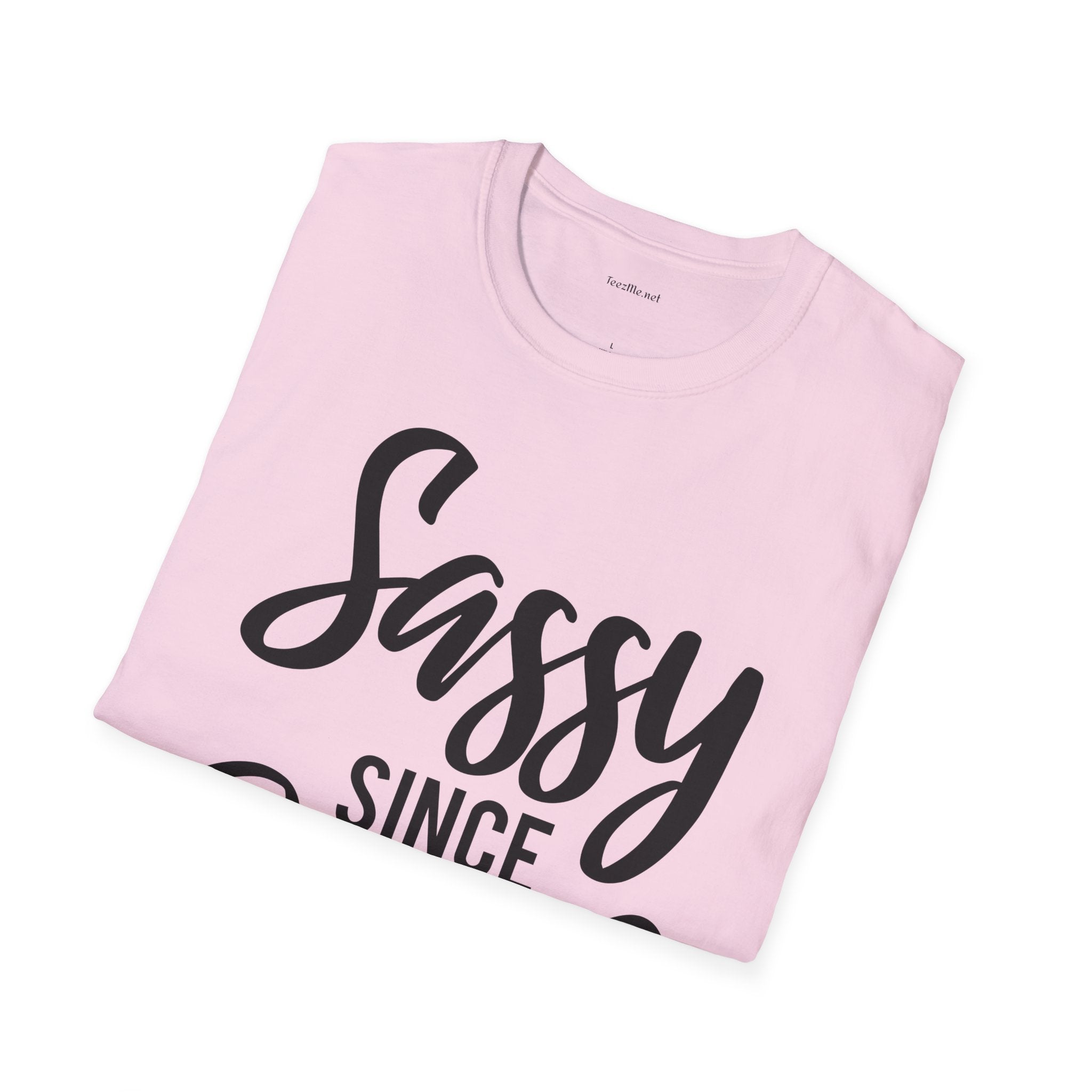 Sassy since Birth  - Unisex Softstyle T-Shirt 100% Cotton Graphic