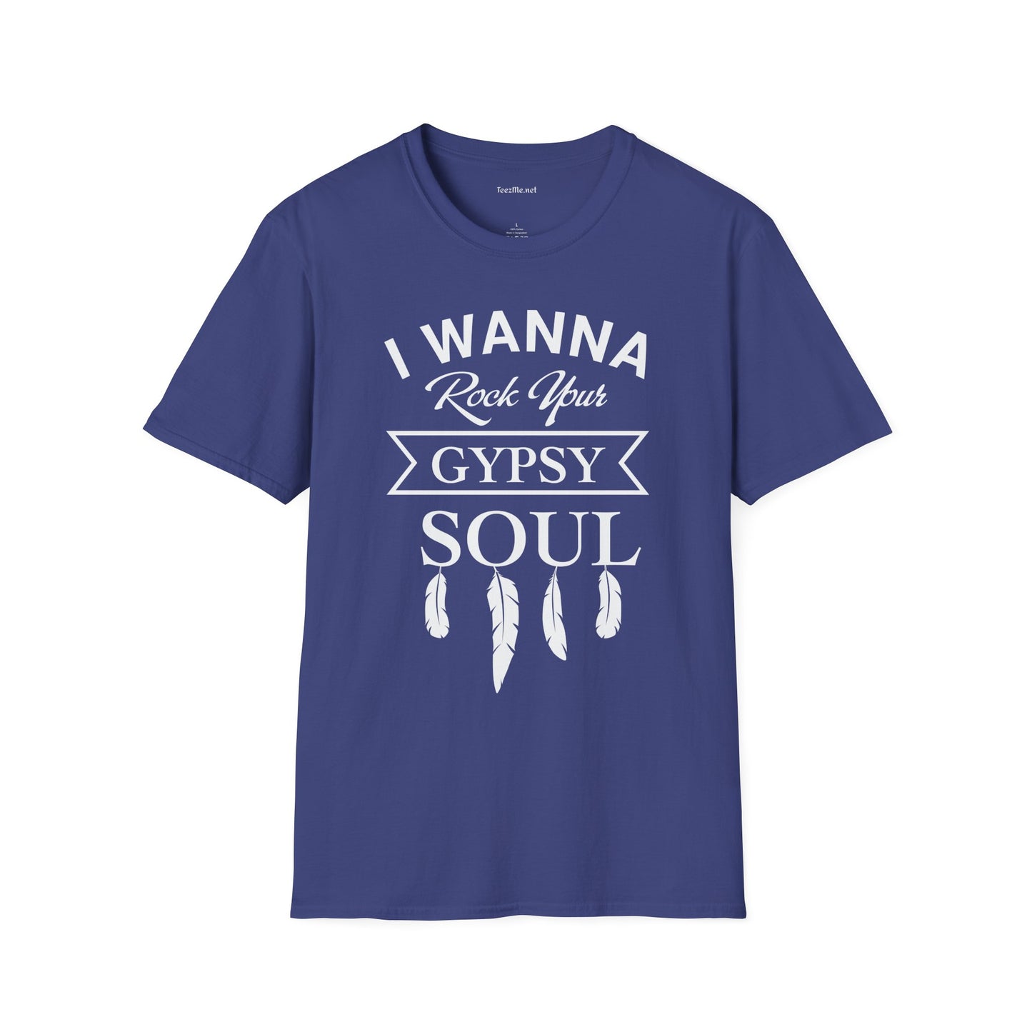 I Wanna Rock your Gypsy Soul Unisex Softstyle T-Shirt 100% Cotton Graphic