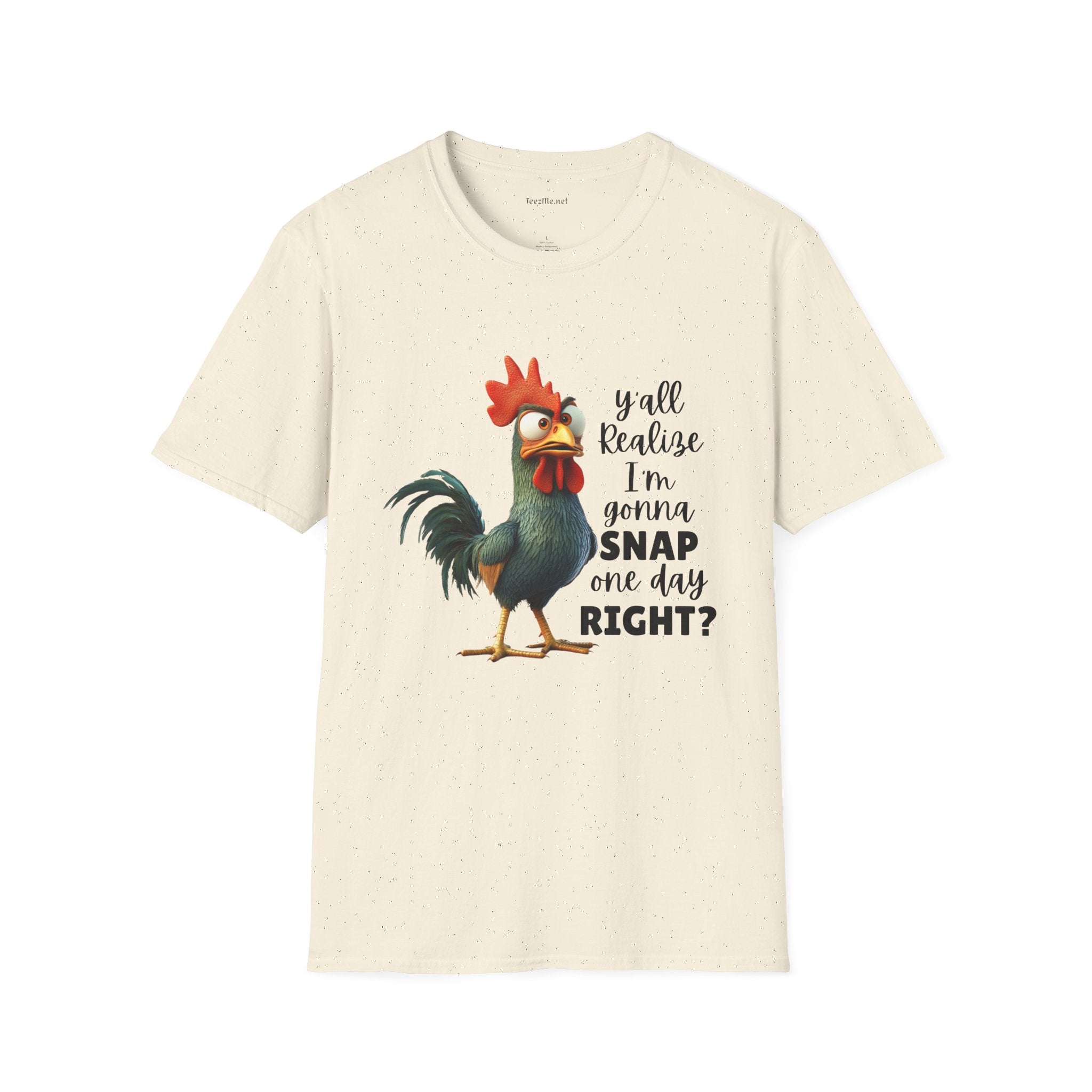 Y'all Realize I'm Gonna Snap Chicken Unisex Softstyle T-Shirt 100% Cotton