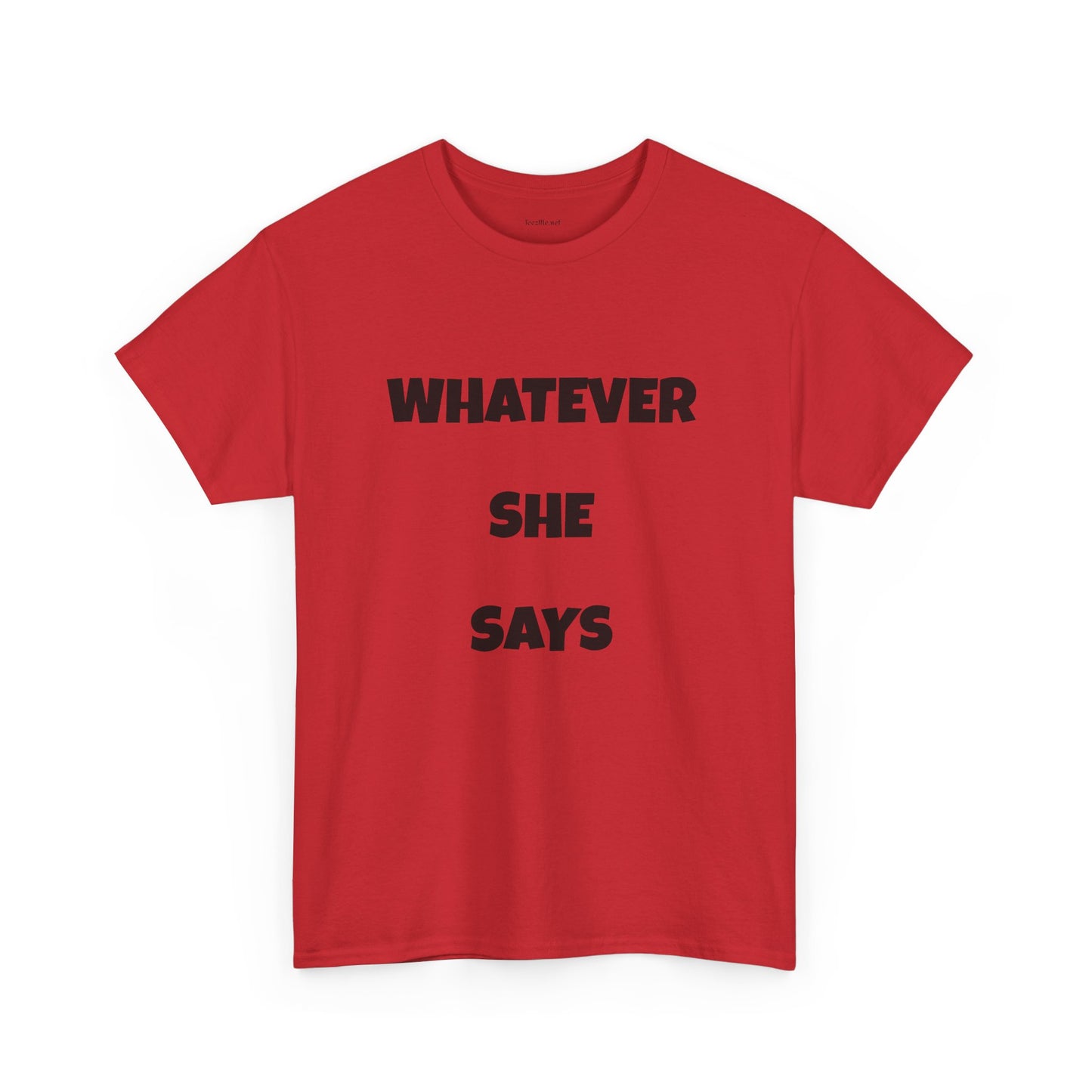 Whatever She Says - Unisex Heavy Cotton Tee